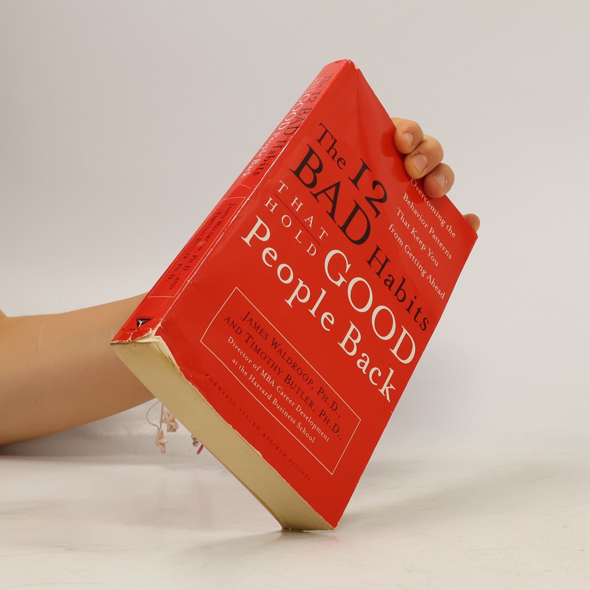 James Waldroop, Ph.D. The 12 Bad Habits That Hold Good People Back