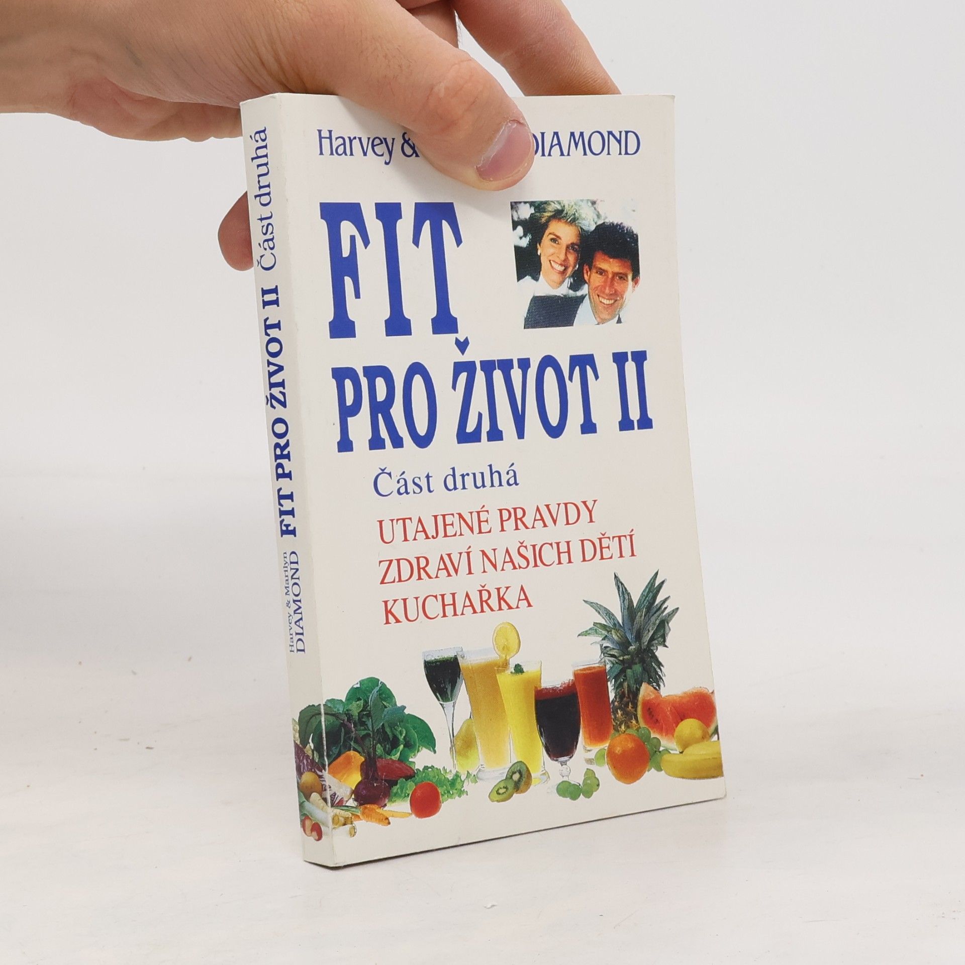 Harvey Diamond Fit pro život II. Část 2. Utajené pravdy, zdraví našich dětí, kuchařka