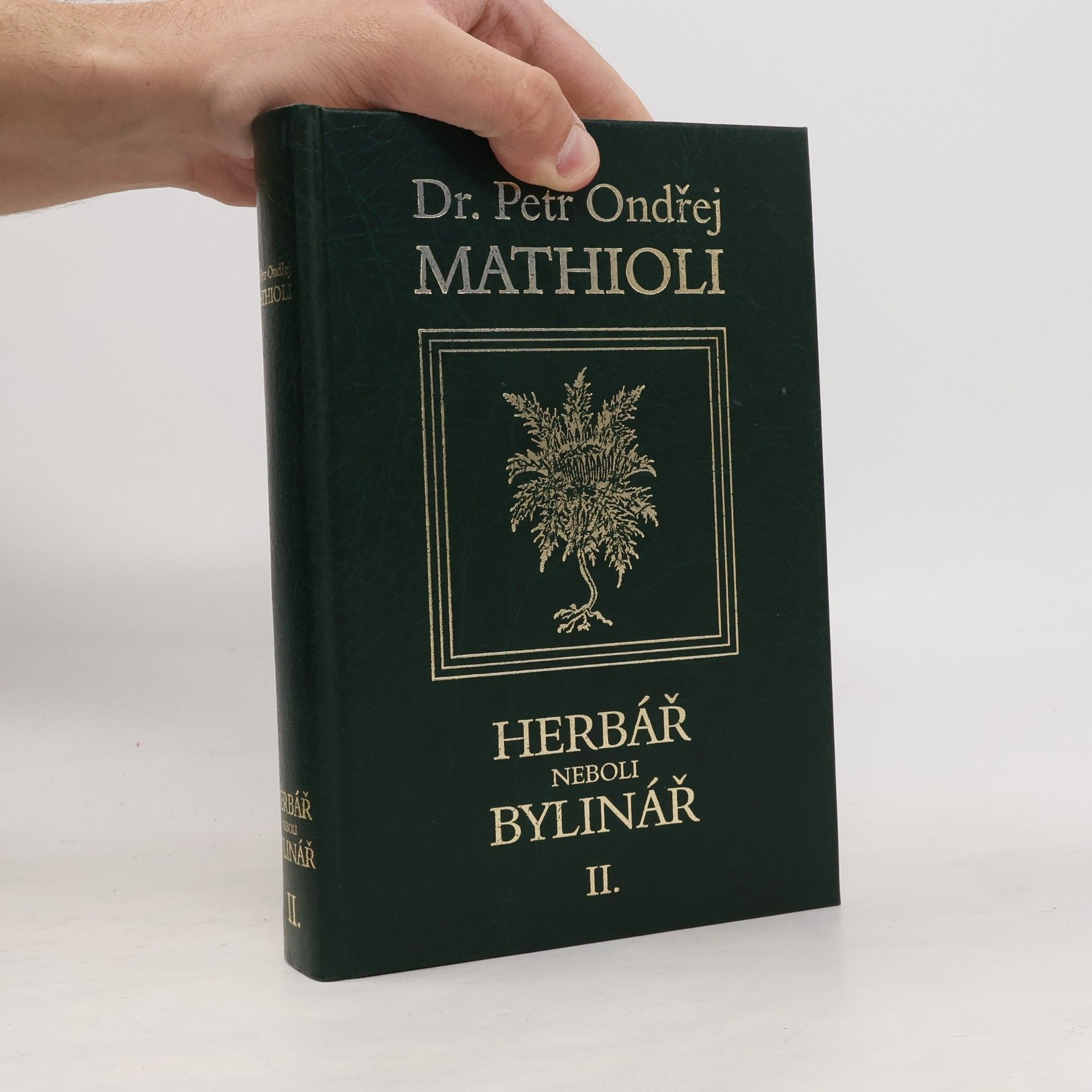 Petr Ondřej Mathioli Herbář neboli Bylinář II.