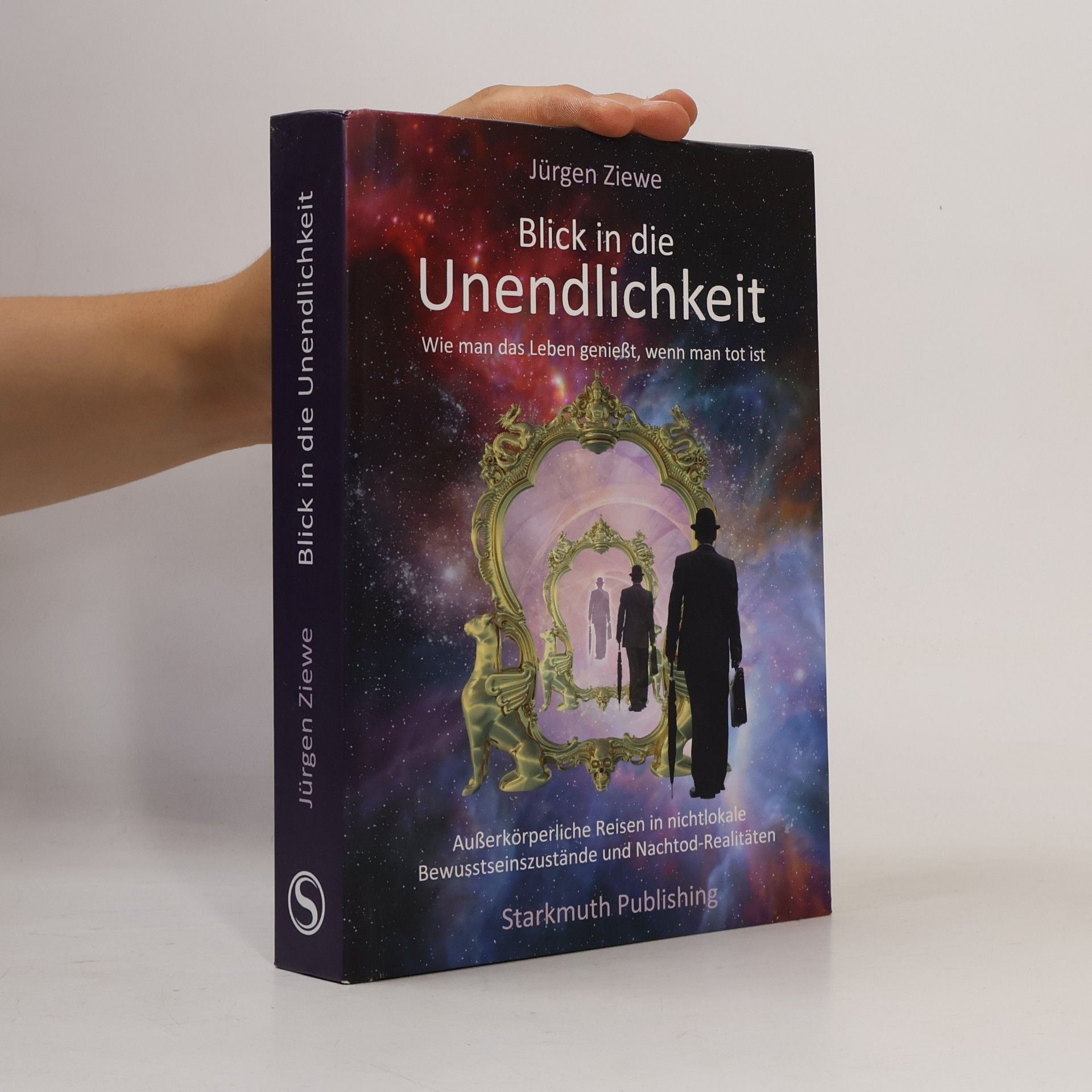 Jurgen Ziewe Blick in die Unendlichkeit. Wie man das Leben genießt, wenn man tot ist