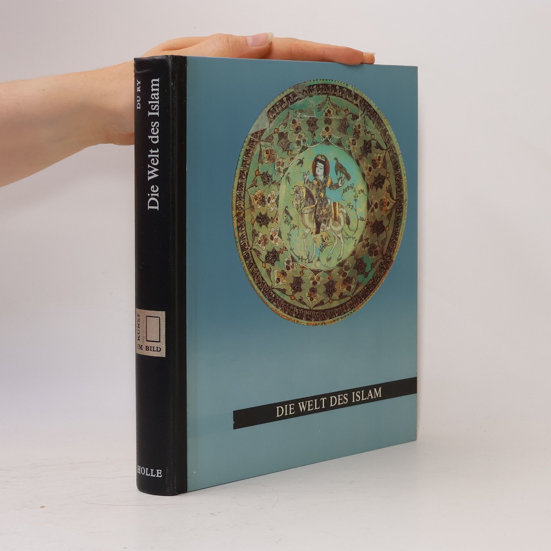 Carel J. Du Ry Kunst im Bild. Die Welt des Islam