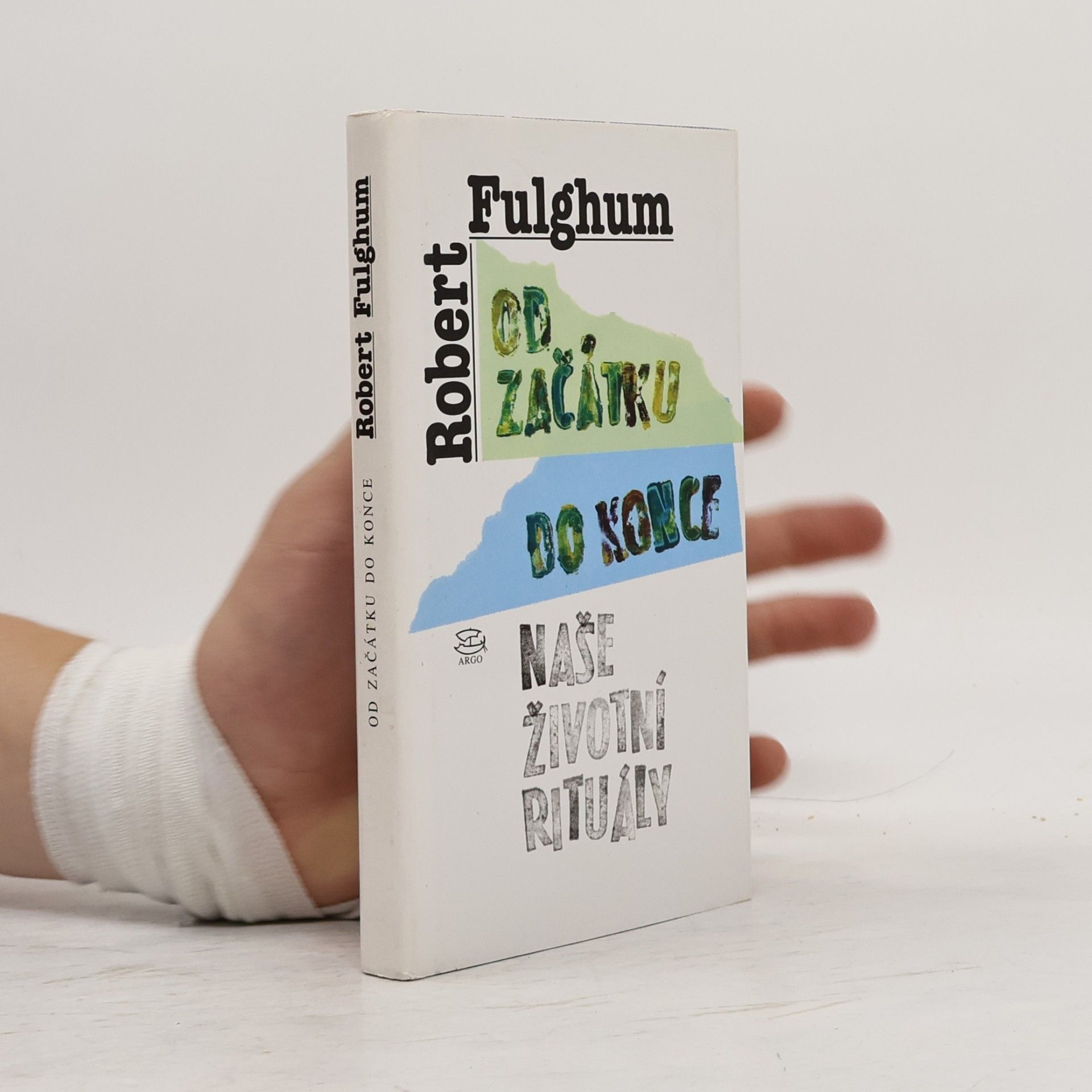 Robert Fulghum Od začátku do konce. Naše životní rituály