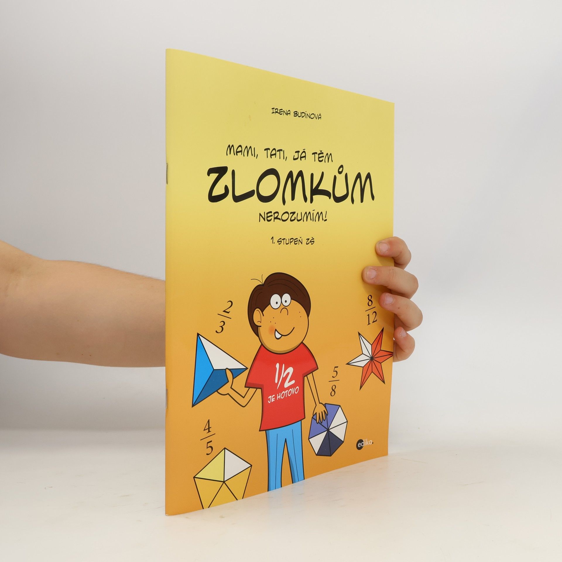 Irena Budínová Mami, tati, já těm zlomkům nerozumím – 1. stupeň ZŠ