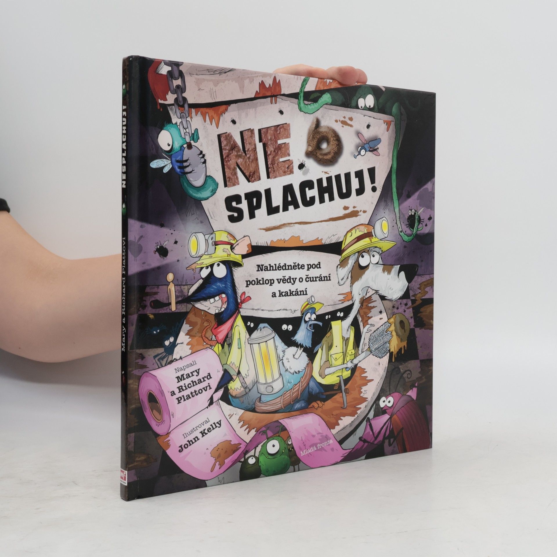 Mary Platt Nesplachuj! Nahlédněte pod poklop vědy o čurání a kakání