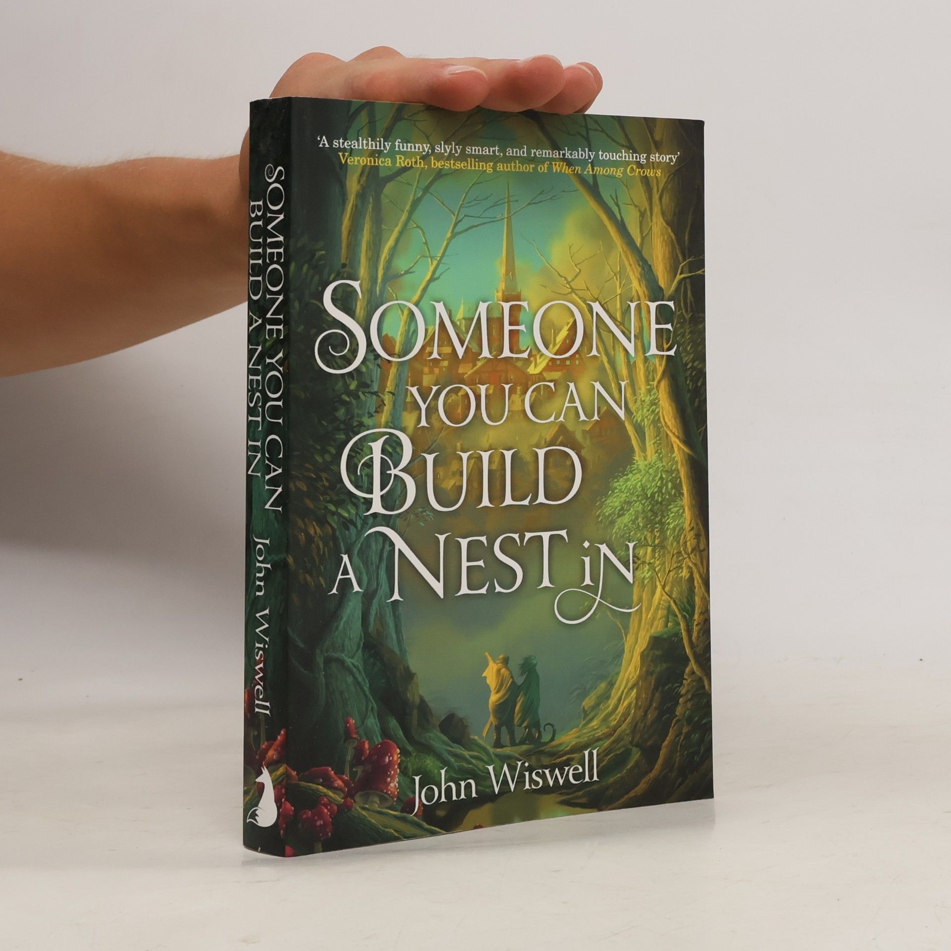 Wiswell John Someone You Can Build a Nest In