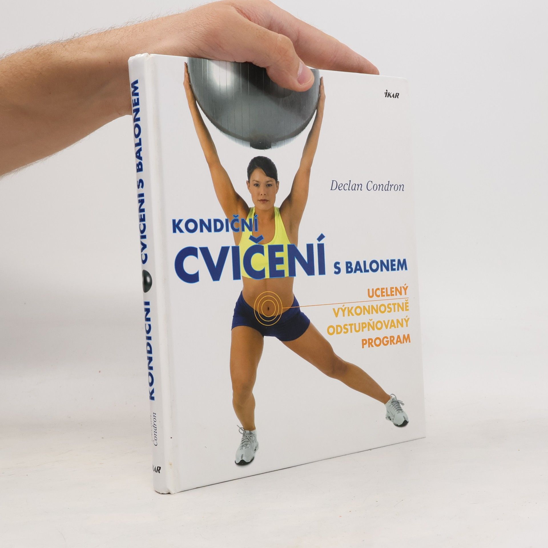 Declan Condron Kondiční cvičení s balonem : ucelený výkonnostně odstupňovaný program