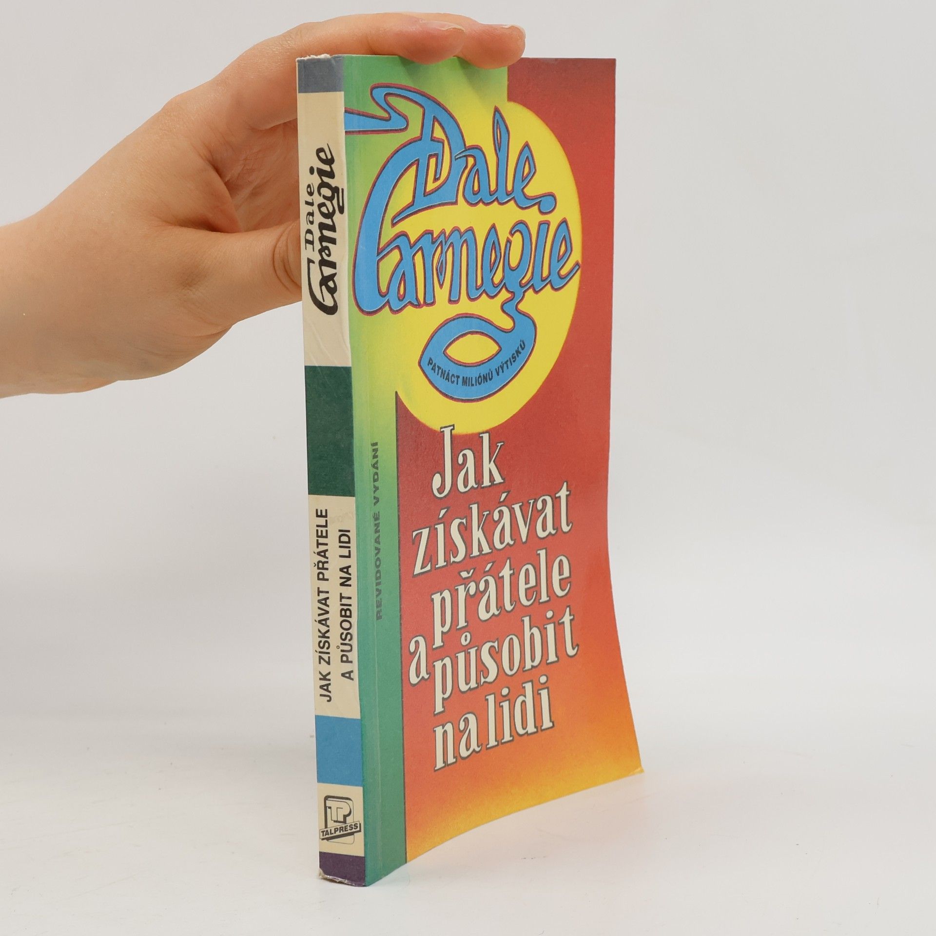 Dale Carnegie Jak získávat přátele a působit na lidi