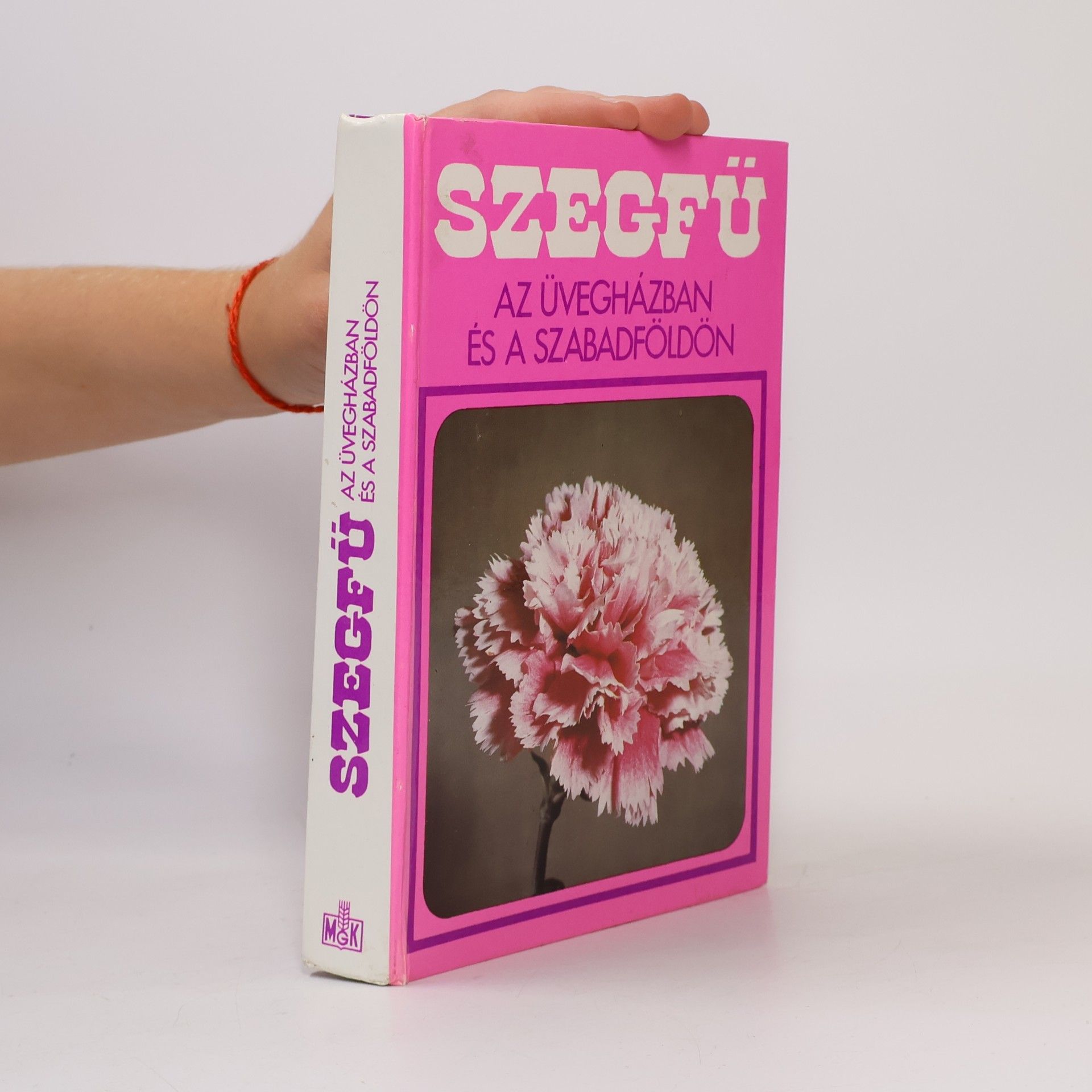 Autorenkollektiv Szegfü az üvegházban és szabadföldön