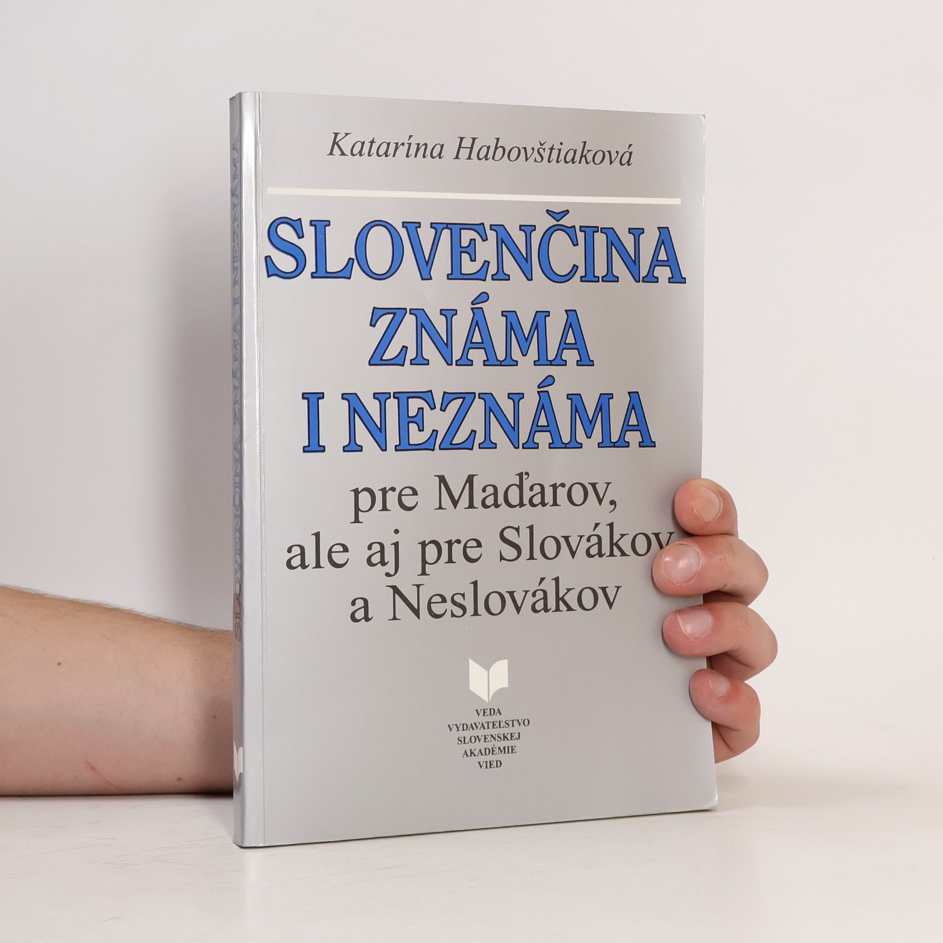 Slovenčina známa i neznáma pre Maďarov, ale aj pre Slovákov a Neslovákov