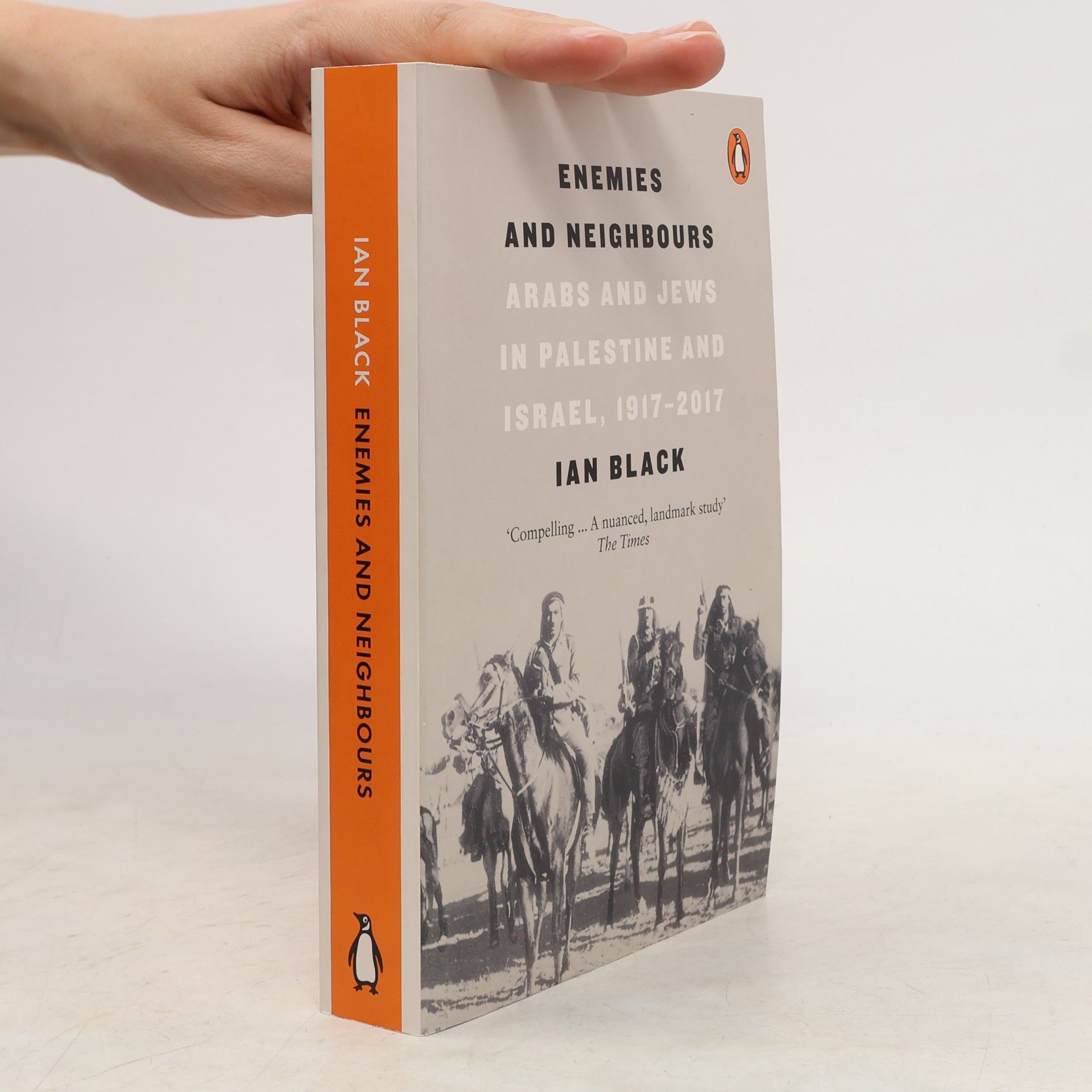 Ian Black Enemies and neighbours : Arabs and Jews in Palestine and Israel, 1917-2017