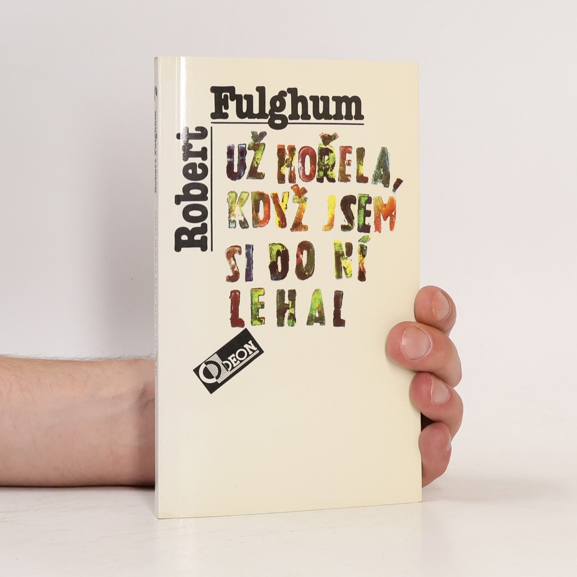 Robert Fulghum Už hořela, když jsem si do ní lehal