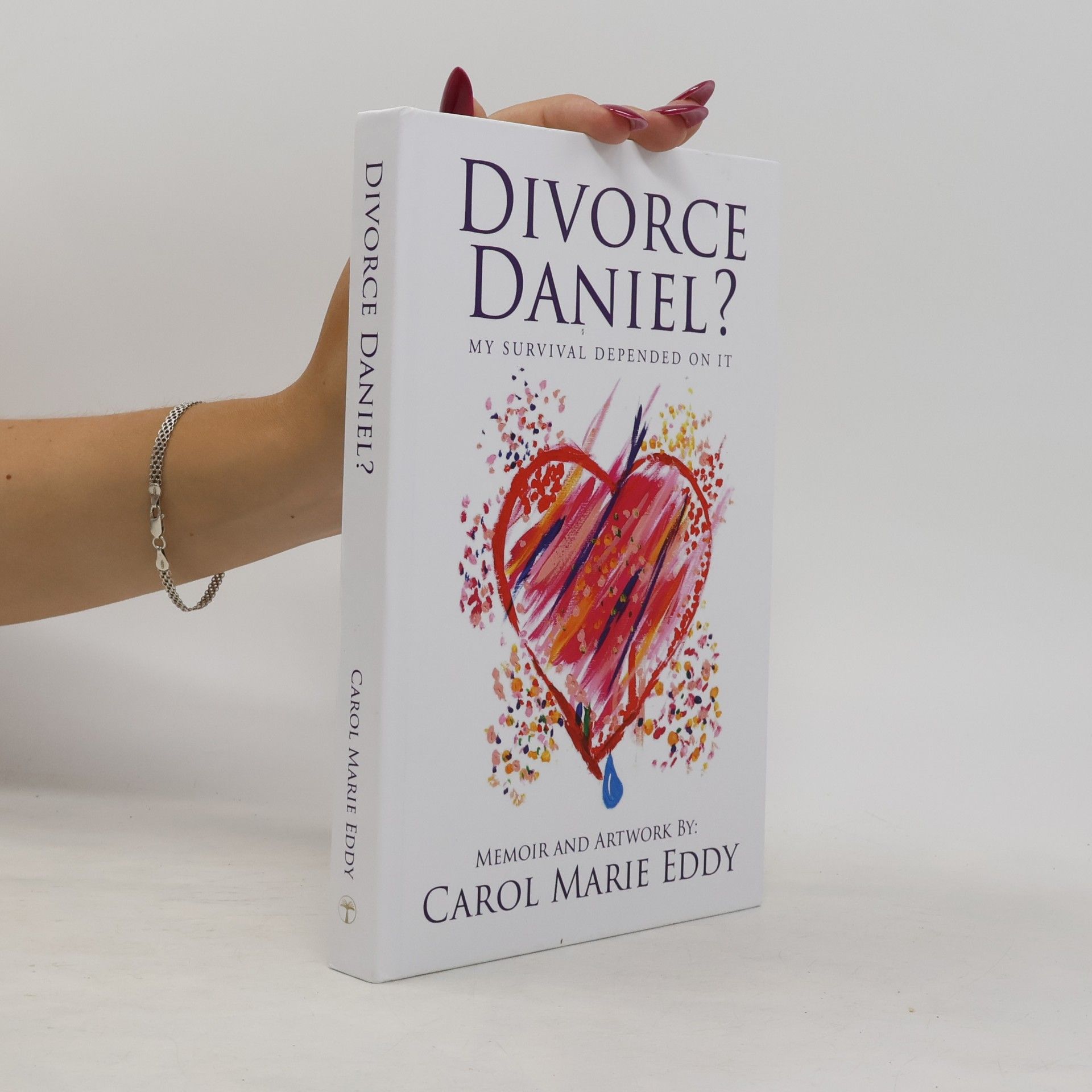 Eddy, Carol Marie Divorce Daniel?: My survival depended on it.