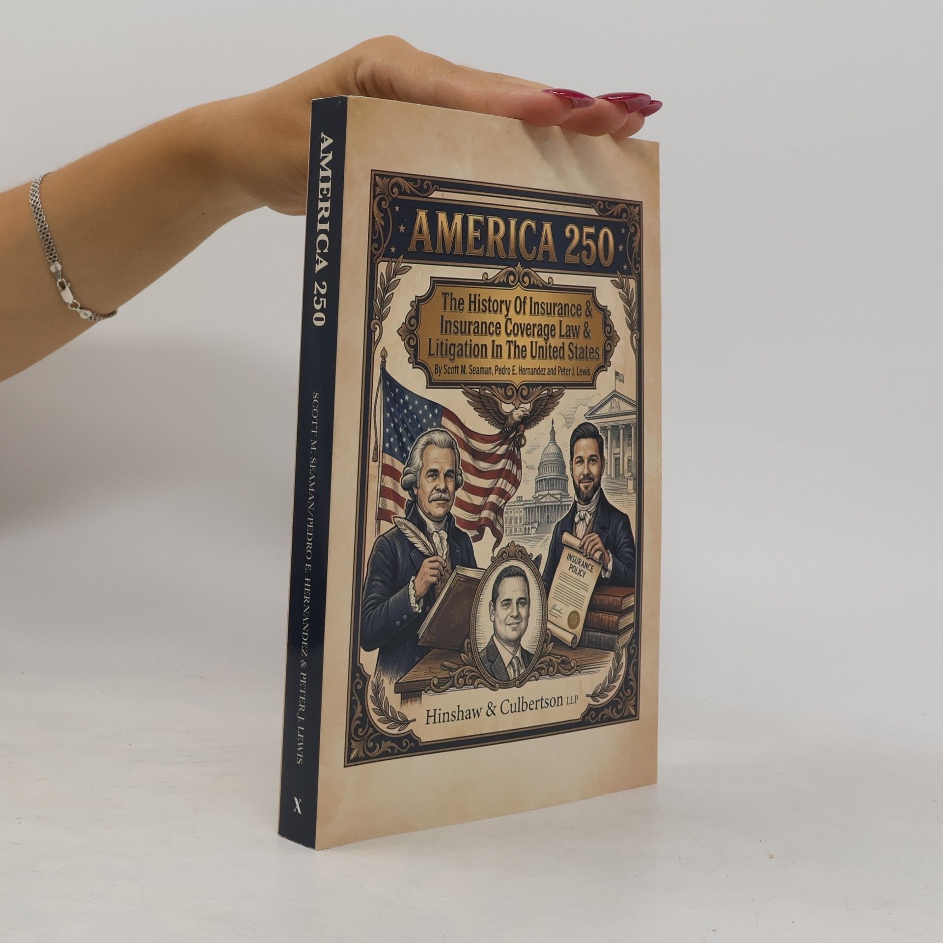 Seaman, Scott M. America 250: The History Of Insurance And Insurance Coverage Law And Litigation In The United States
