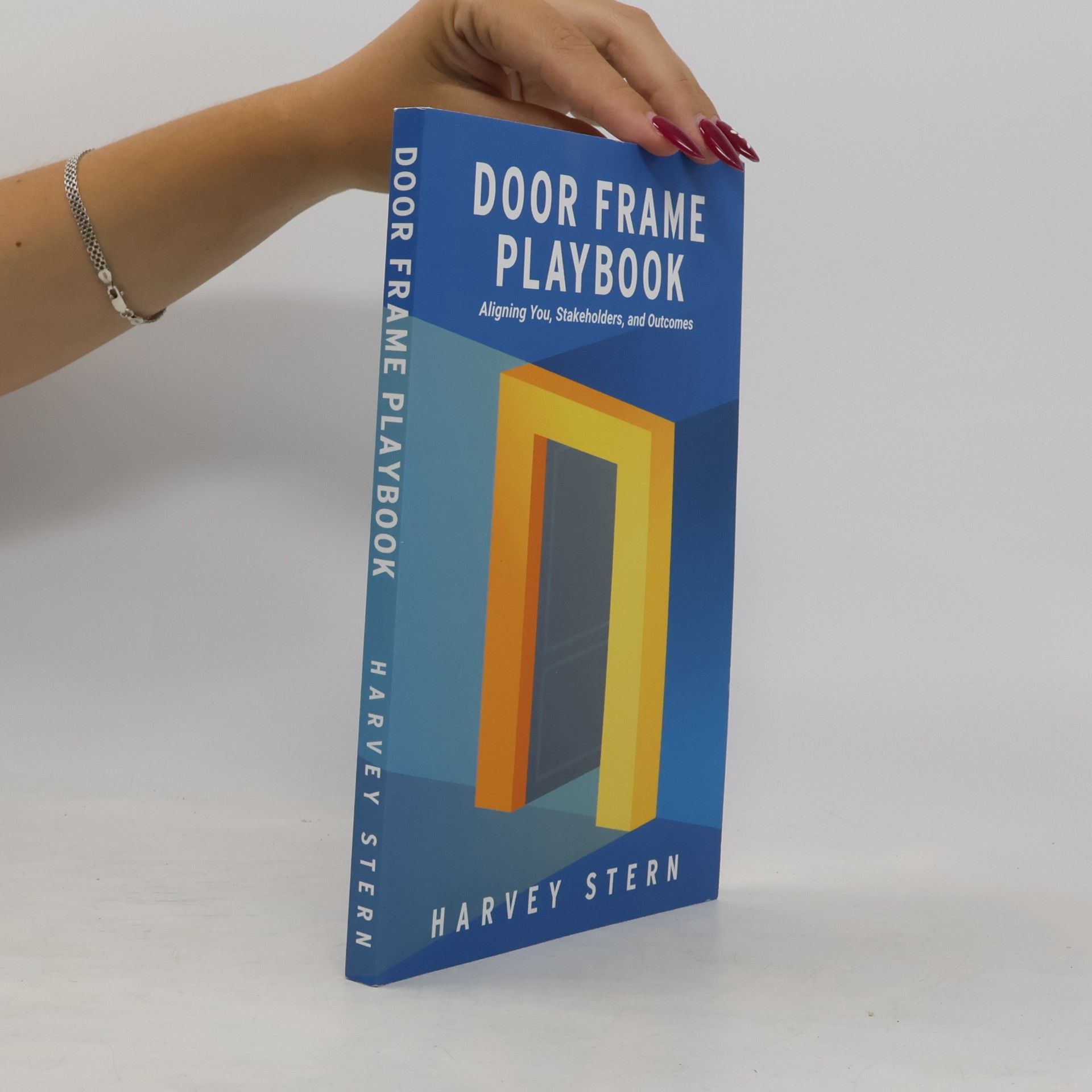 Stern, Harvey Door Frame Playbook: Aligning You, Stakeholders, and Outcomes