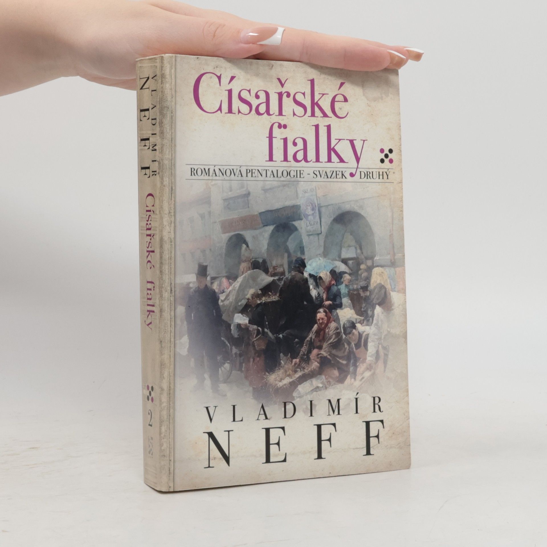 Vladimír Neff Císařské fialky: Románová pentalogie - svazek druhý