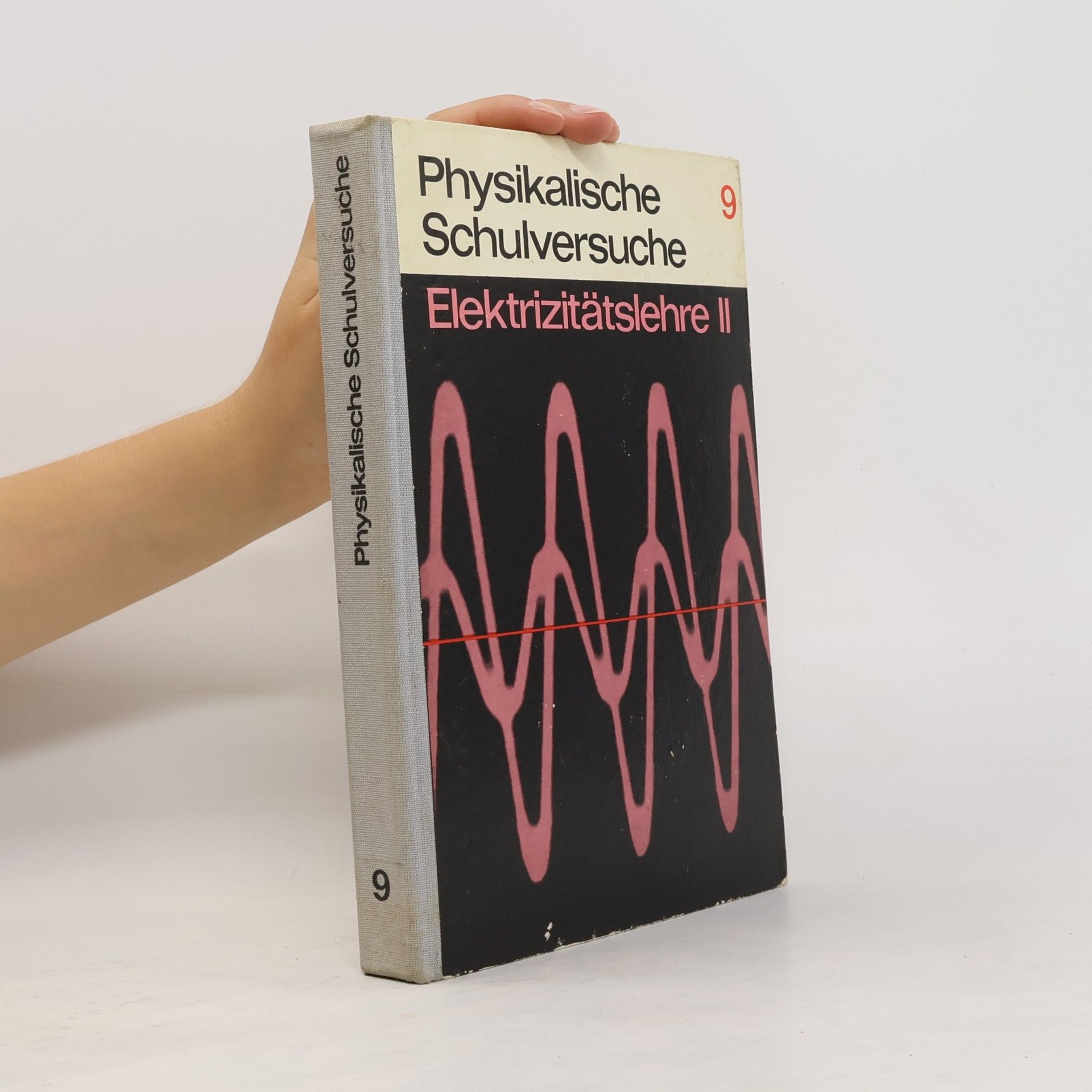 Various authors Physikalische Schulversuche 9. Elektrizitätslehre II