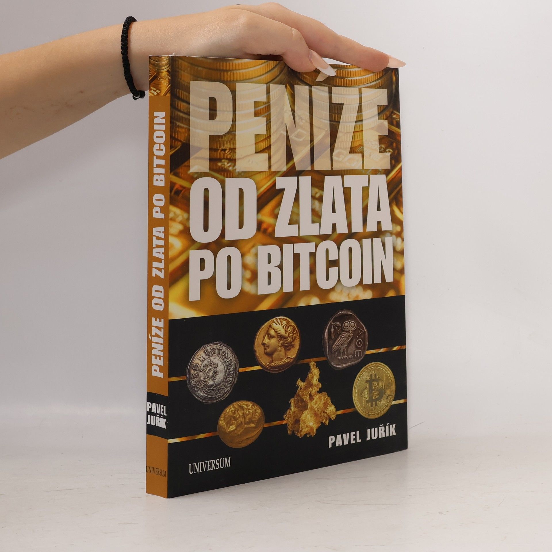 Pavel Juřík Peníze od zlata po bitcoin: Ilustrovaná historie a budoucnost peněz