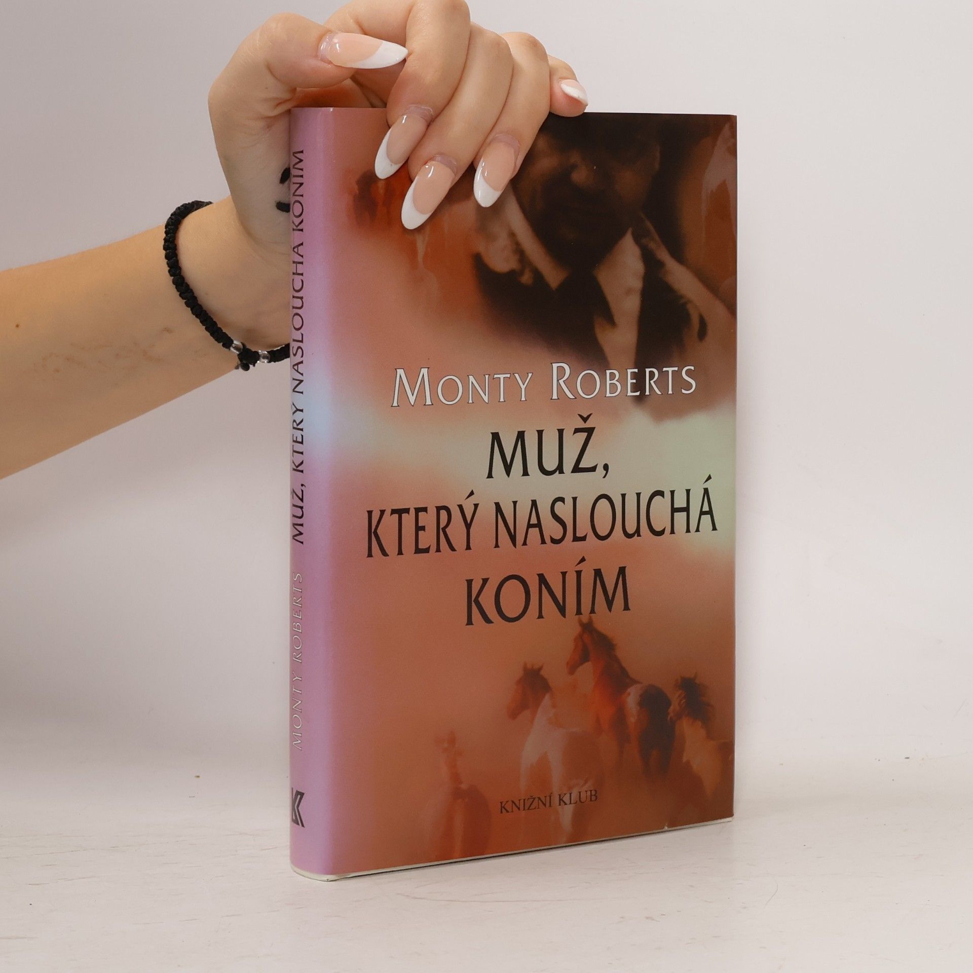 Monty Roberts Muž, který naslouchá koním