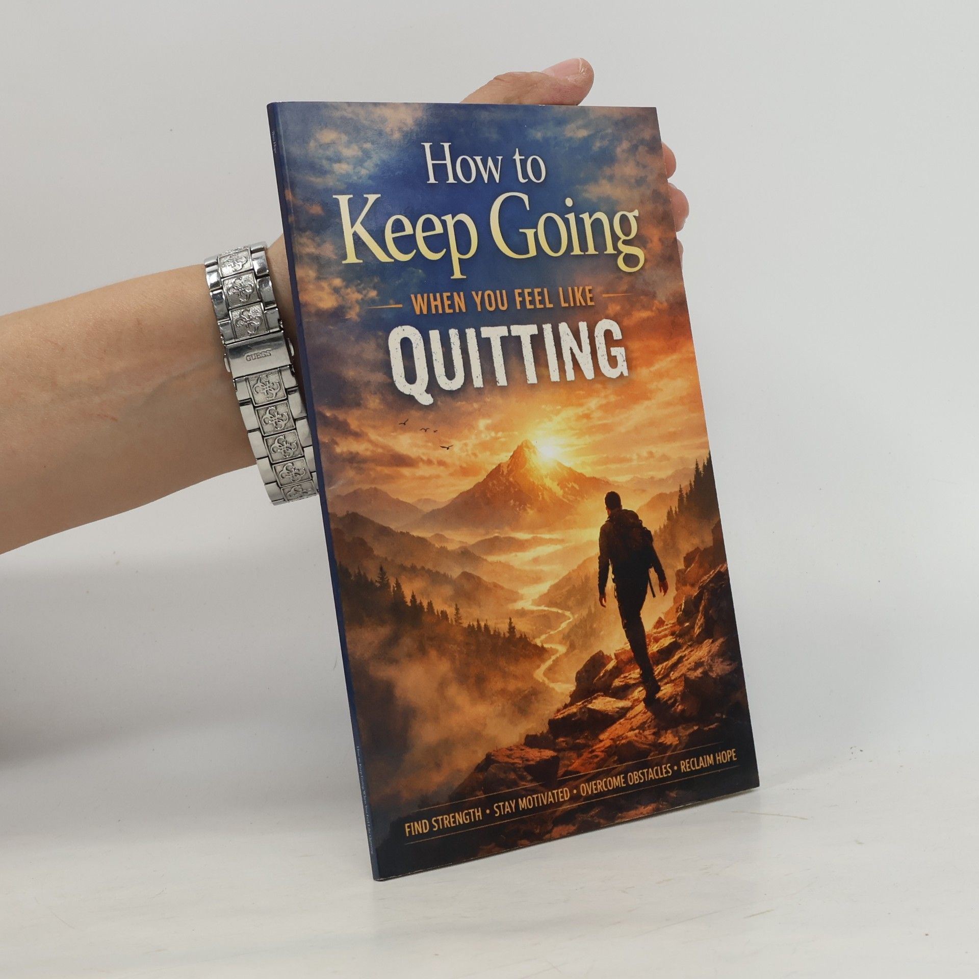 Hope, Theo How to Keep Going When You Feel Like Quitting