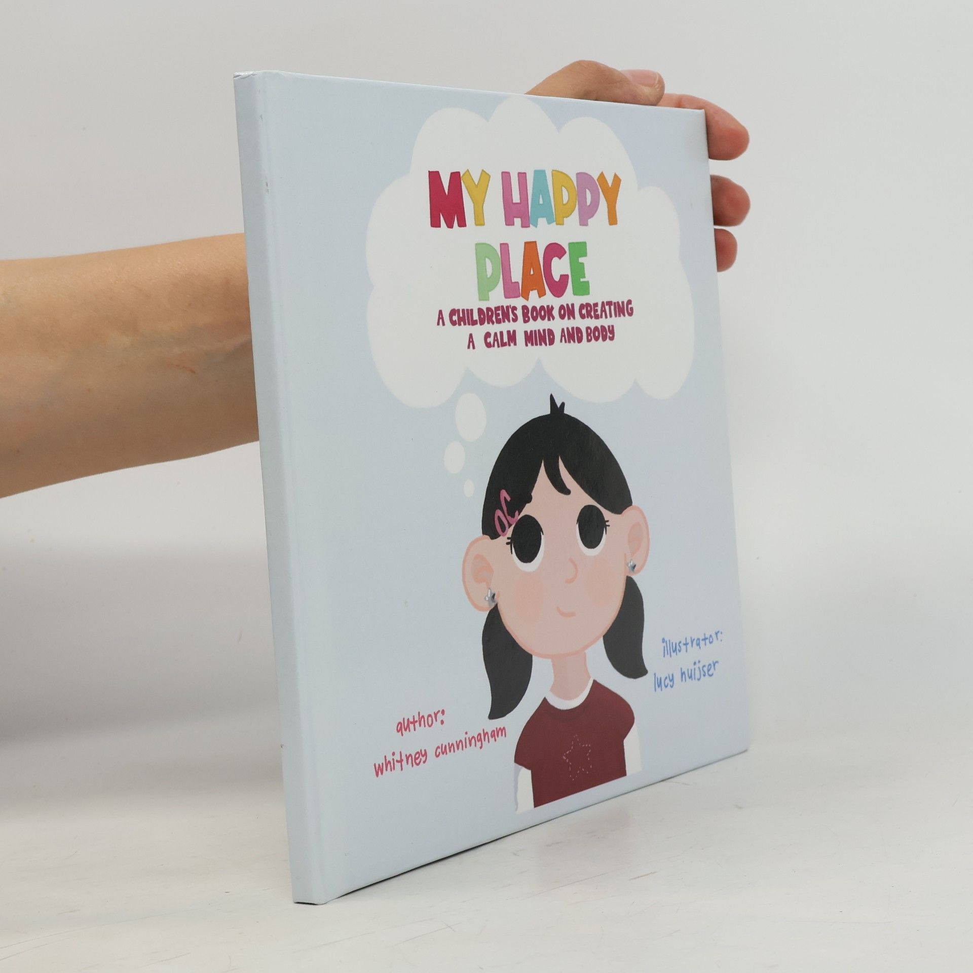Cunningham, Whitney My Happy Place: A Children's Book on Creating a Calm Mind and Body