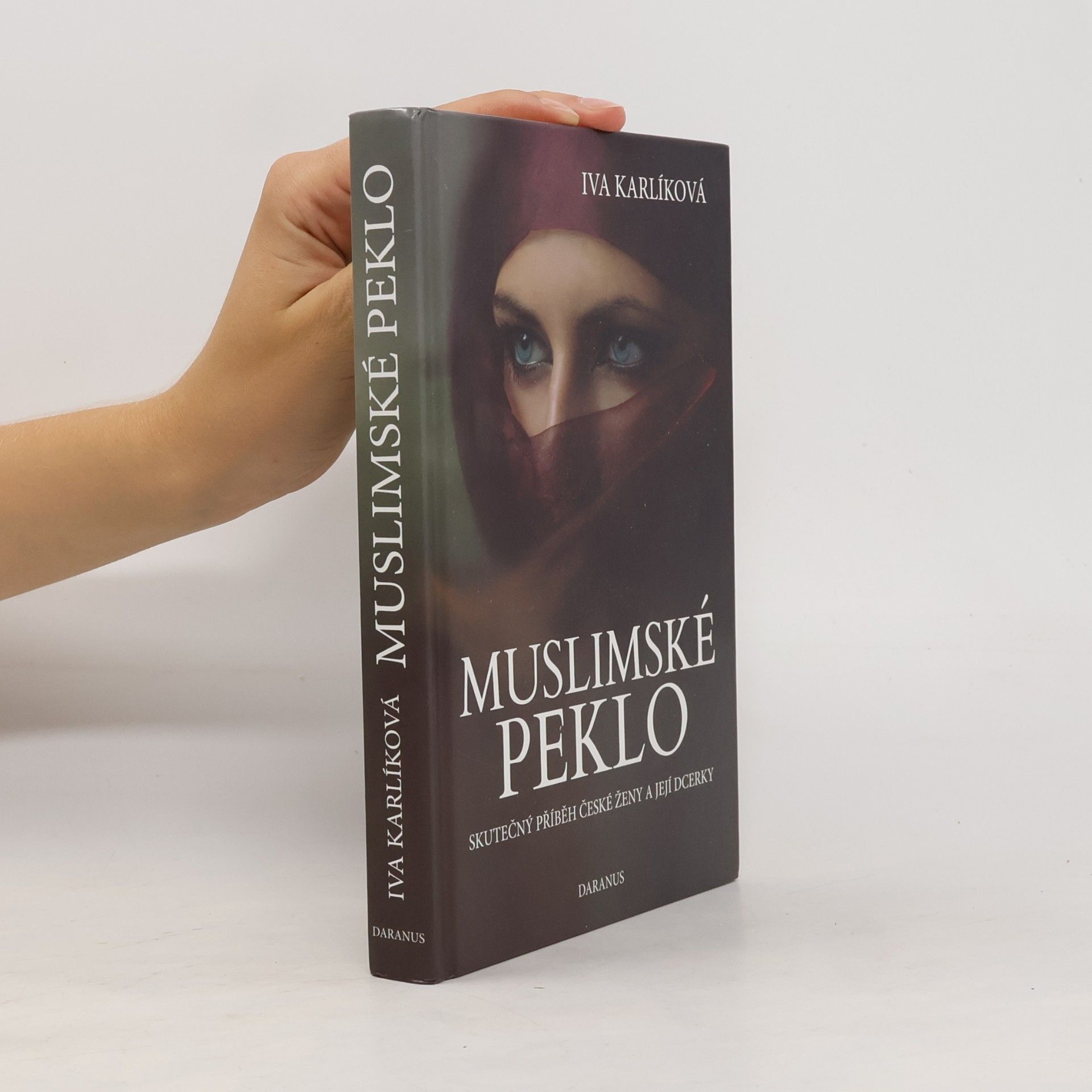 Iva Karlíková Muslimské peklo. Skutečný příběh české ženy a její dcerky