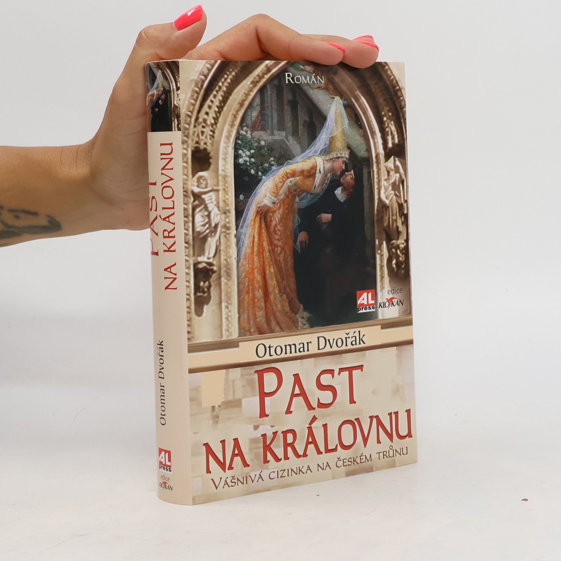 Otomar Dvořák Past na královnu : vášnivá cizinka na českém trůnu