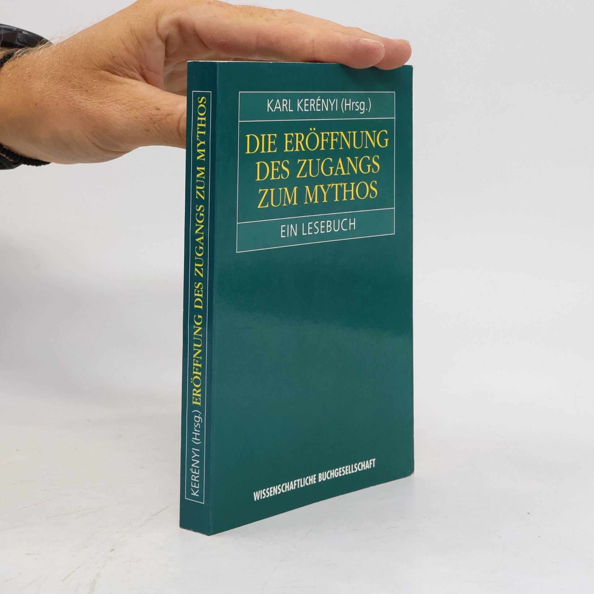 Karl Kerényi Die Eröffnung des Zugangs zum Mythos