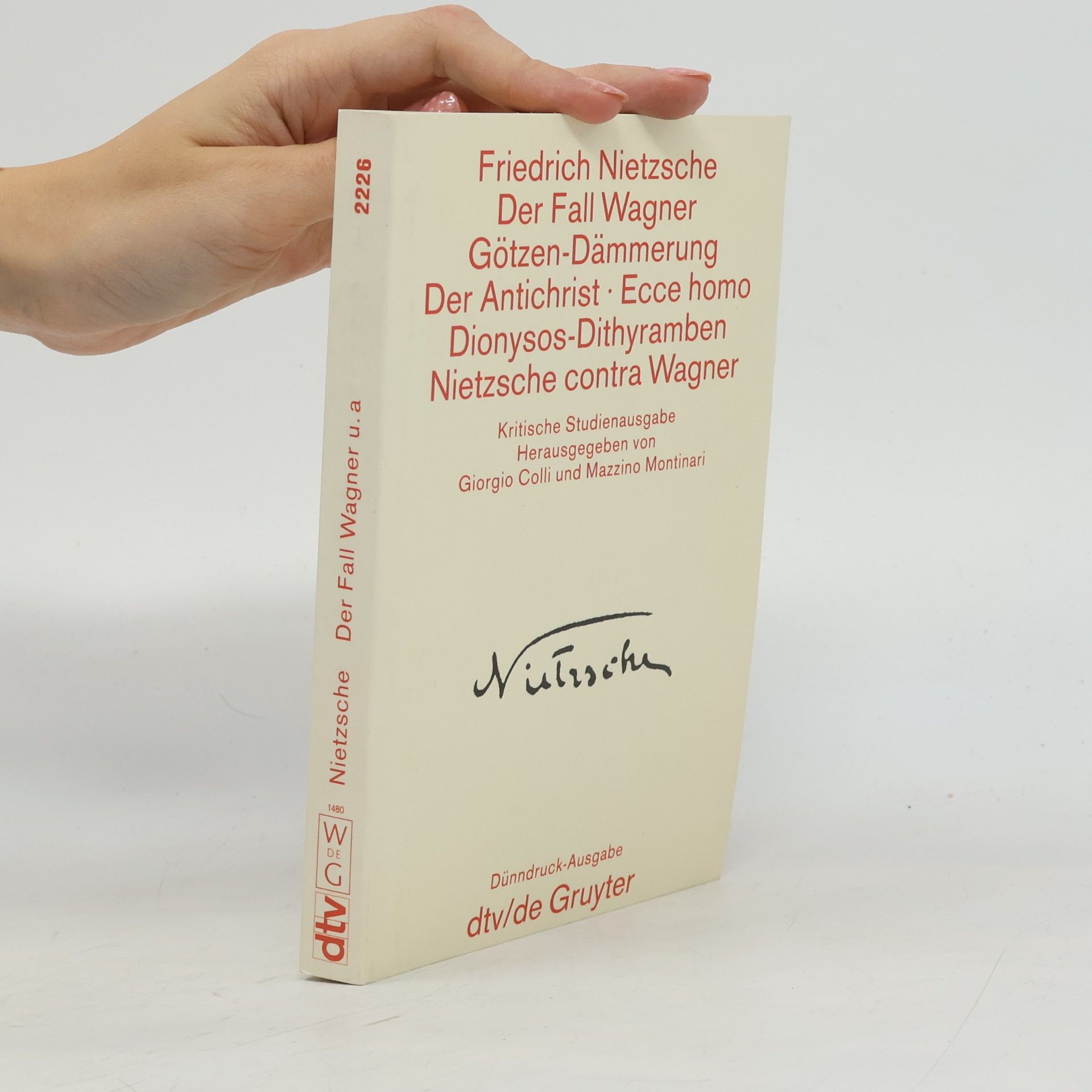 Giorgio Colli Kritische Studienausgabe: Der Fall Wagner ; Götzen-Dämmerung ; Der Antichrist ; Ecce homo ; Dionysos-Dithyramben ; Nietzsche contra Wagner - Dünndruck-Ausgabe
