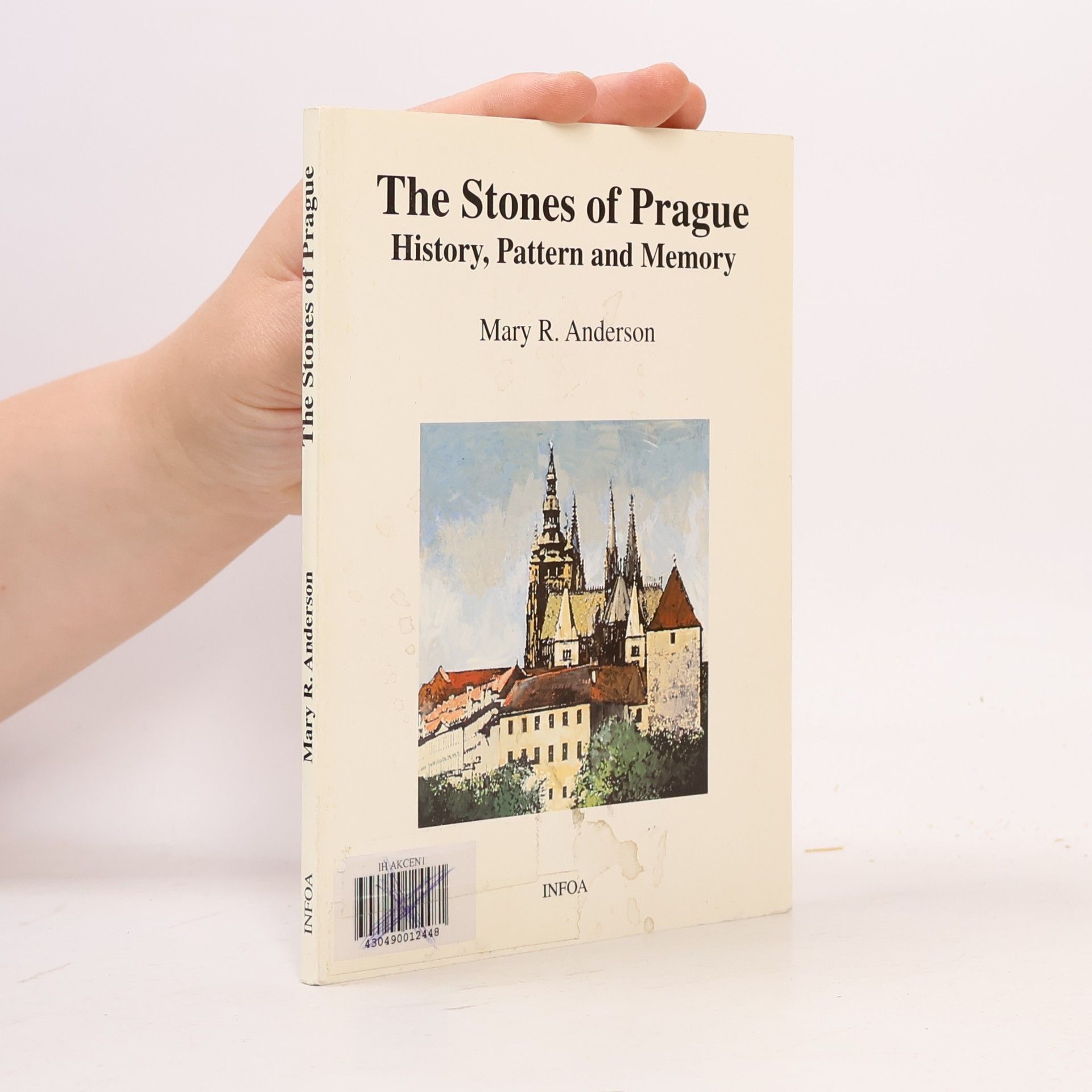 Mary R. Anderson The stones of Prague. History, pattern and memory