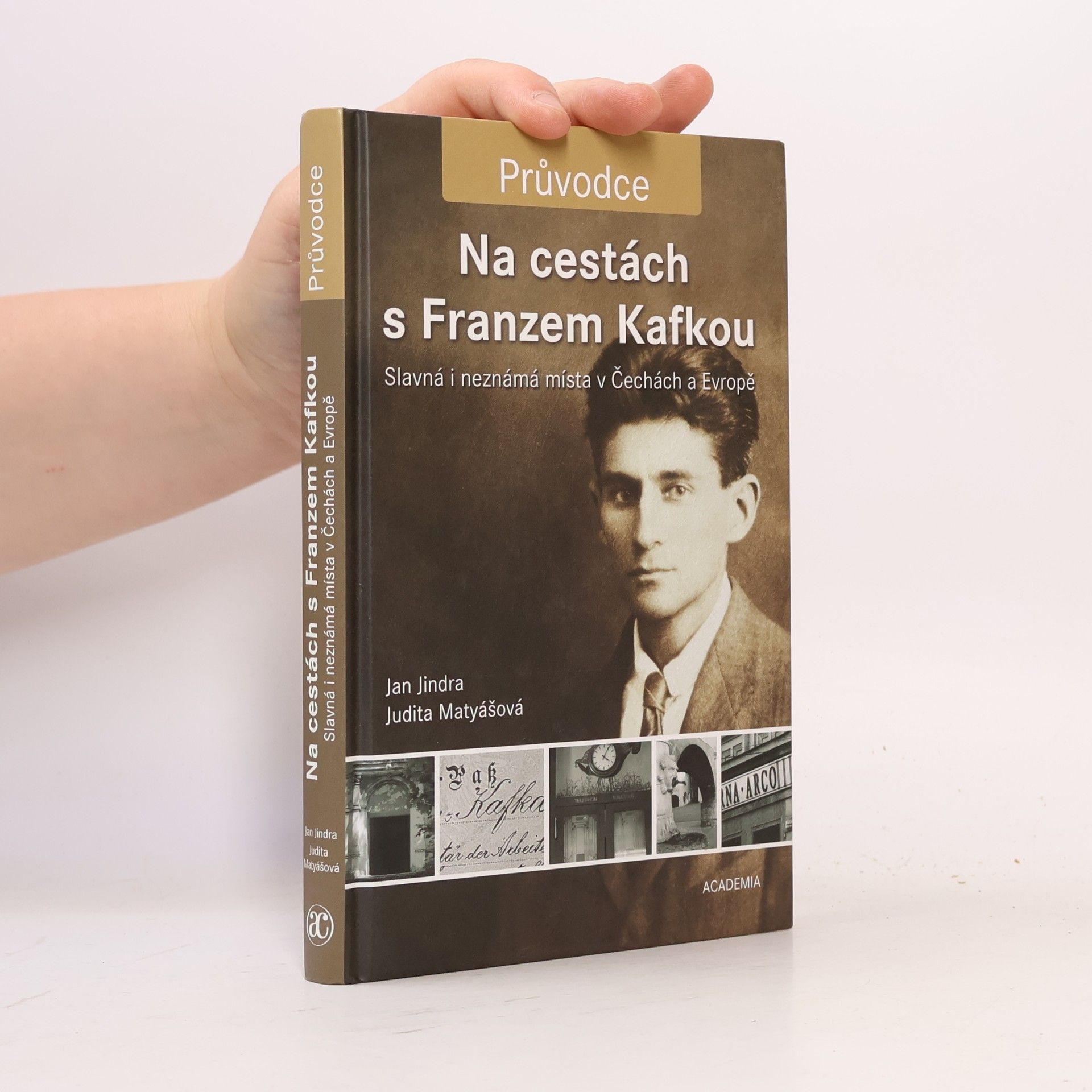 Judita Matyášová Na cestách s Franzem Kafkou. Slavná i neznámá místa v Čechách a Evropě