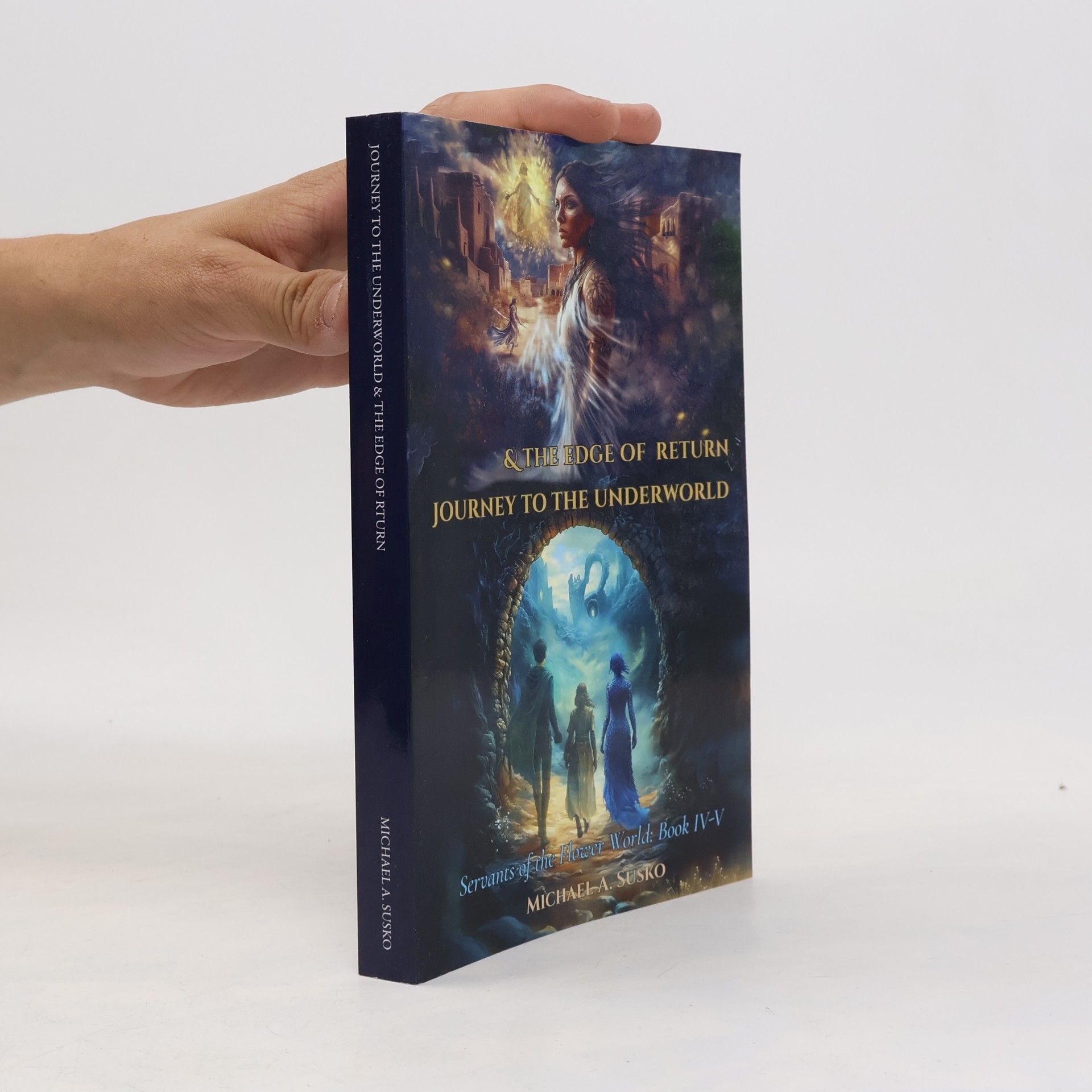 Susko, Michael A. Servants of the Flower World, Book IV-V: Journey to the Underworld & The Edge of Return