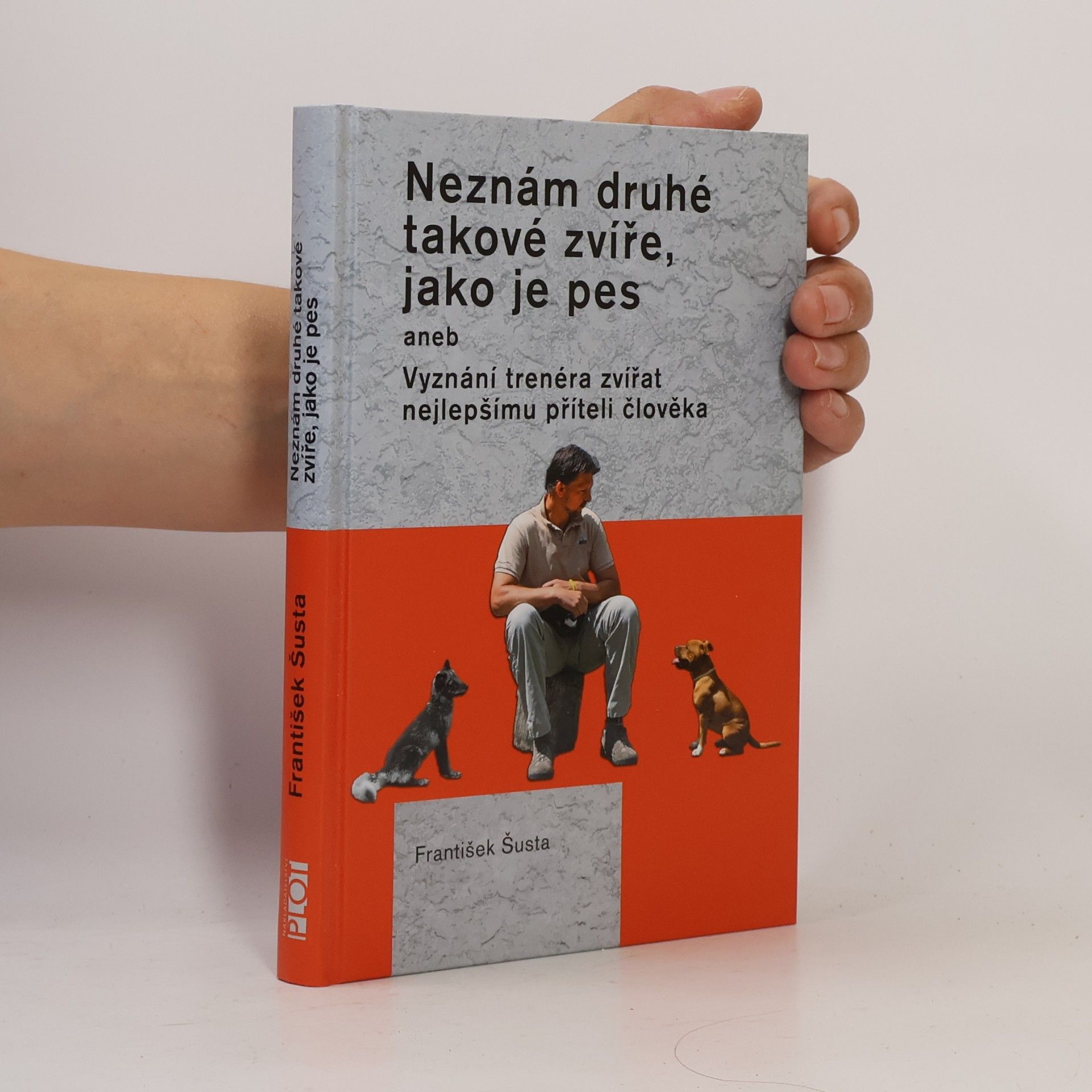 František Šusta Neznám druhé takové zvíře, jako je pes