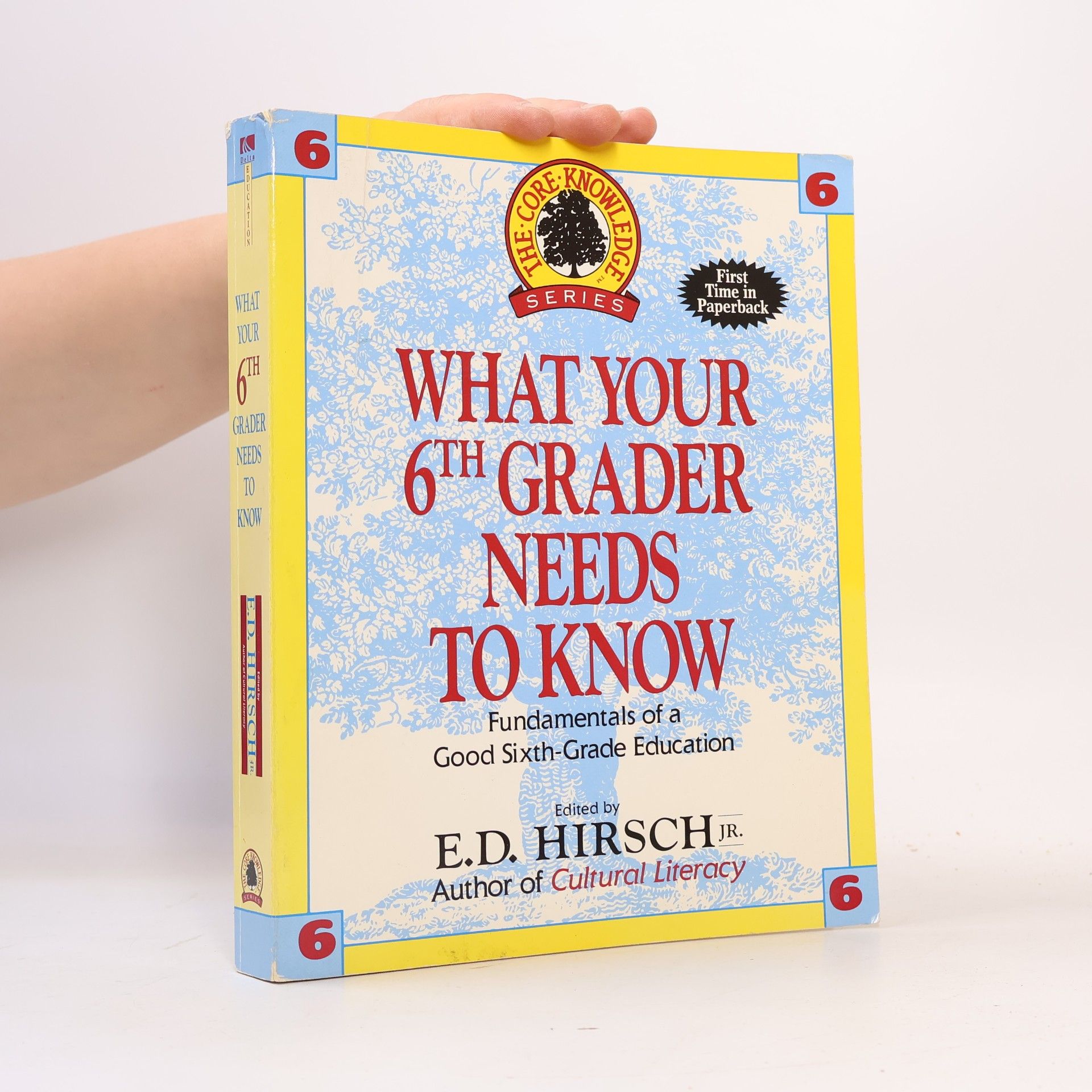 E. D. Eric Donald Hirsch The Core Knowledge Series - 6: What Your Sixth Grader Needs to Know