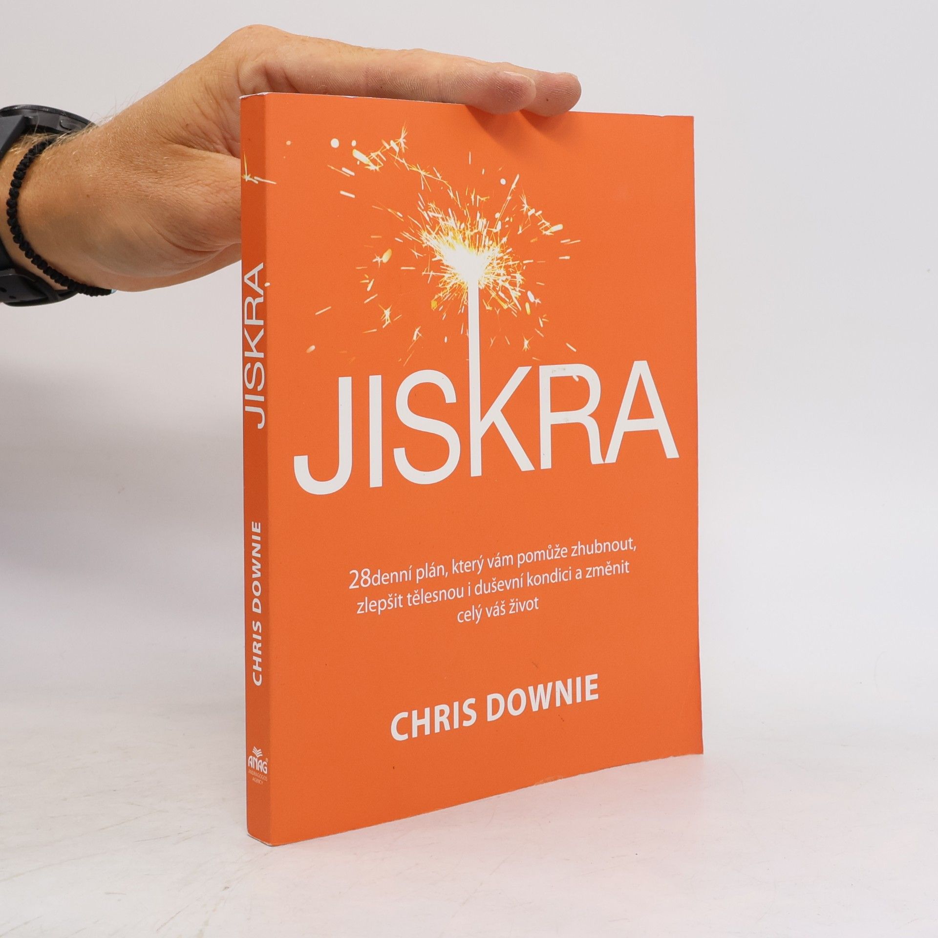 Chris Downie Jiskra : 28denní plán, který vám pomůže zhubnout, zlepšit tělesnou i duševní kondici a změnit celý váš život