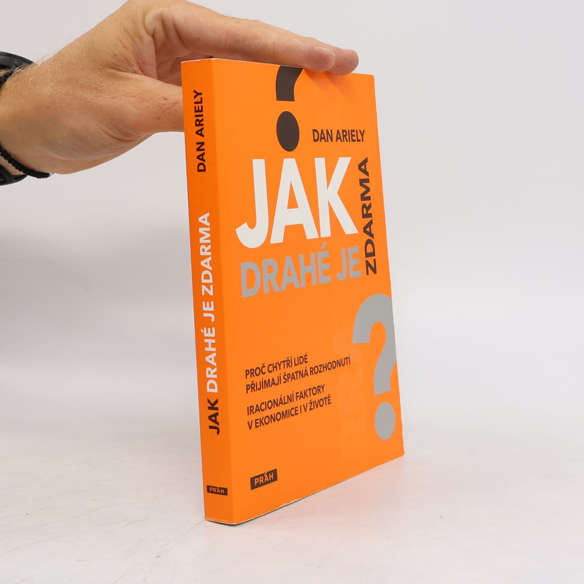 Dan Ariely Jak drahé je zdarma: Proč chytří lidé přijímají špatná rozhodnutí