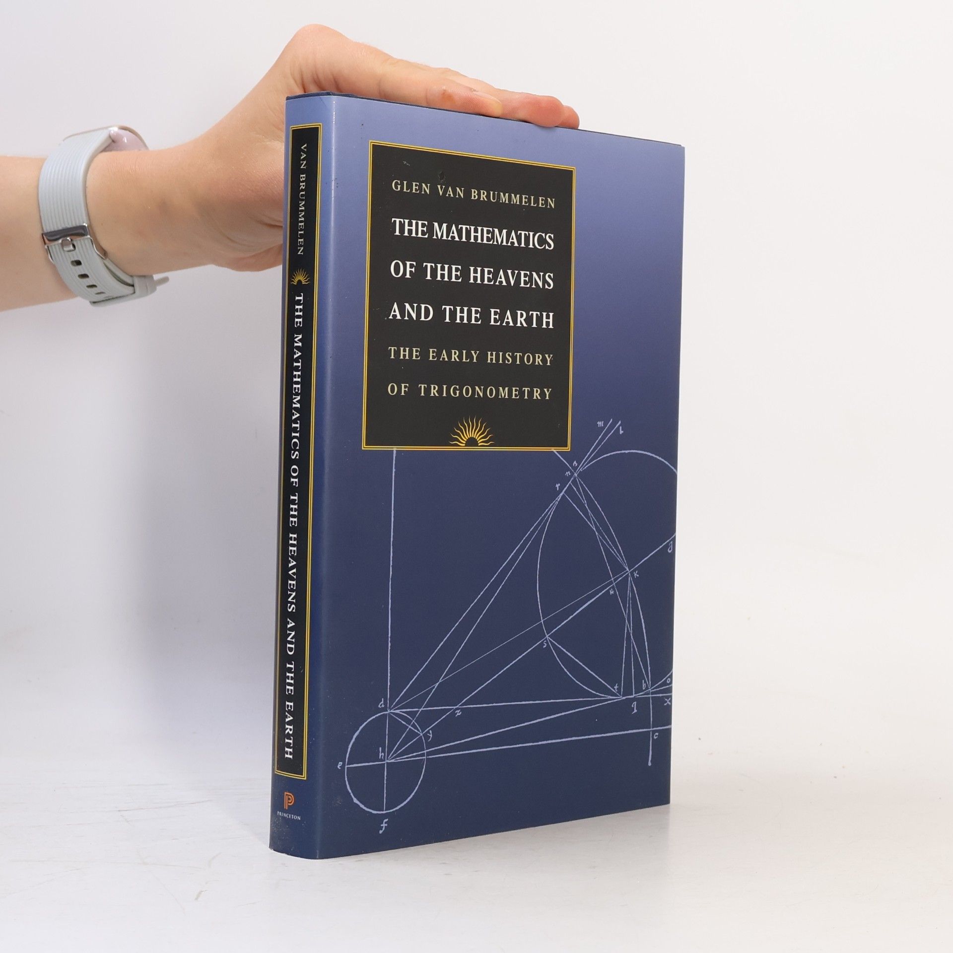 Glen Van Brummelen The Mathematics of the Heavens and the Earth