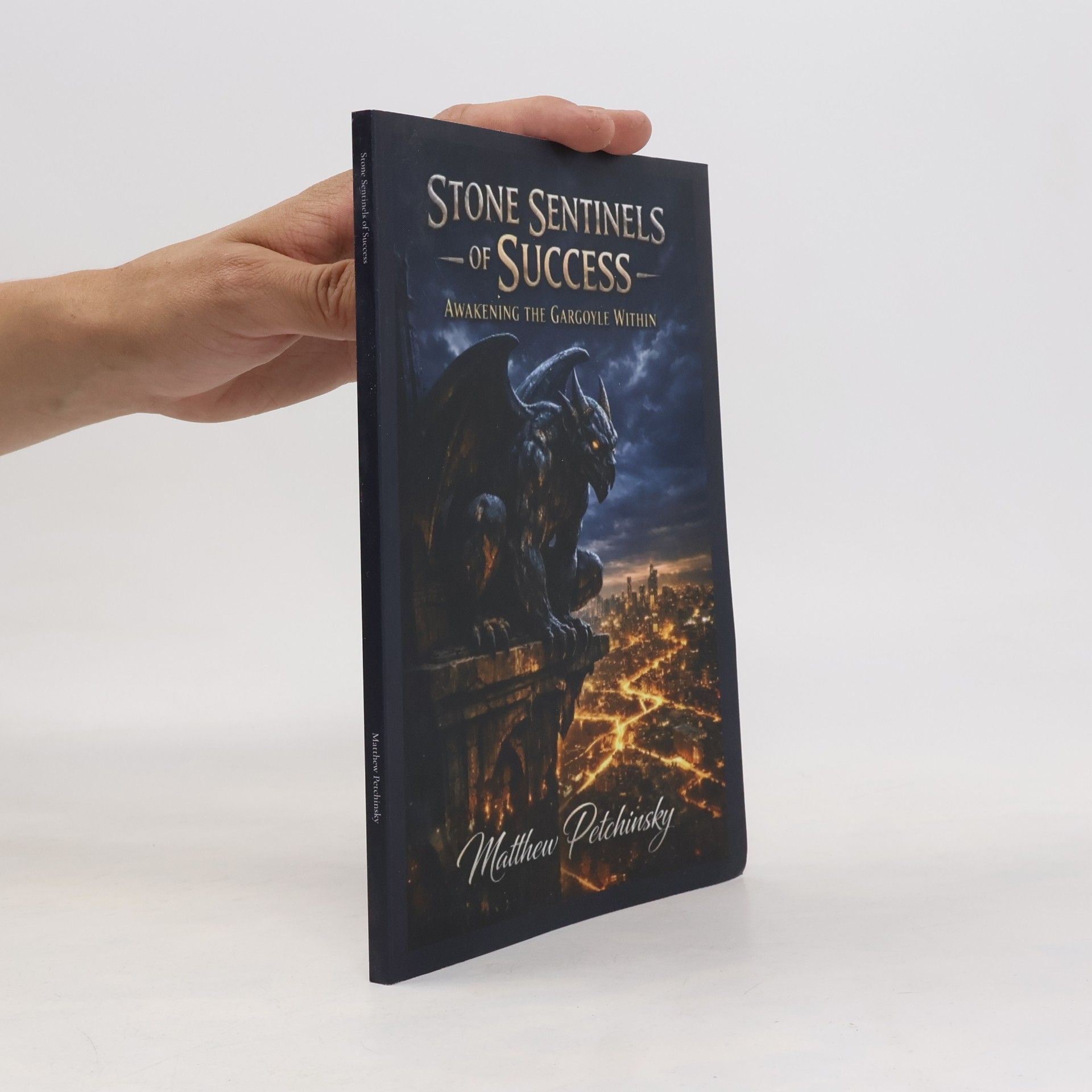 Petchinsky, Matthew Stone Sentinels of Success: Awakening the Gargoyle Within