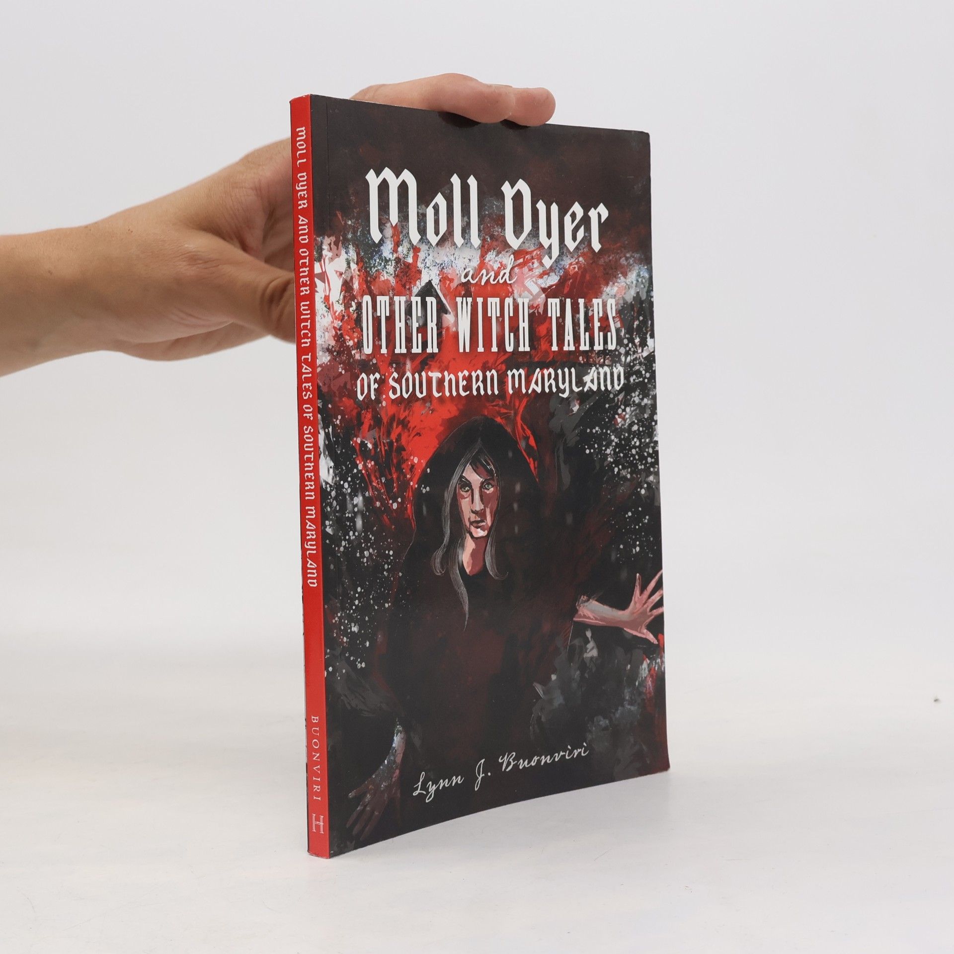 Lynn J. Buonviri Moll Dyer and Other Witch Tales of Southern Maryland