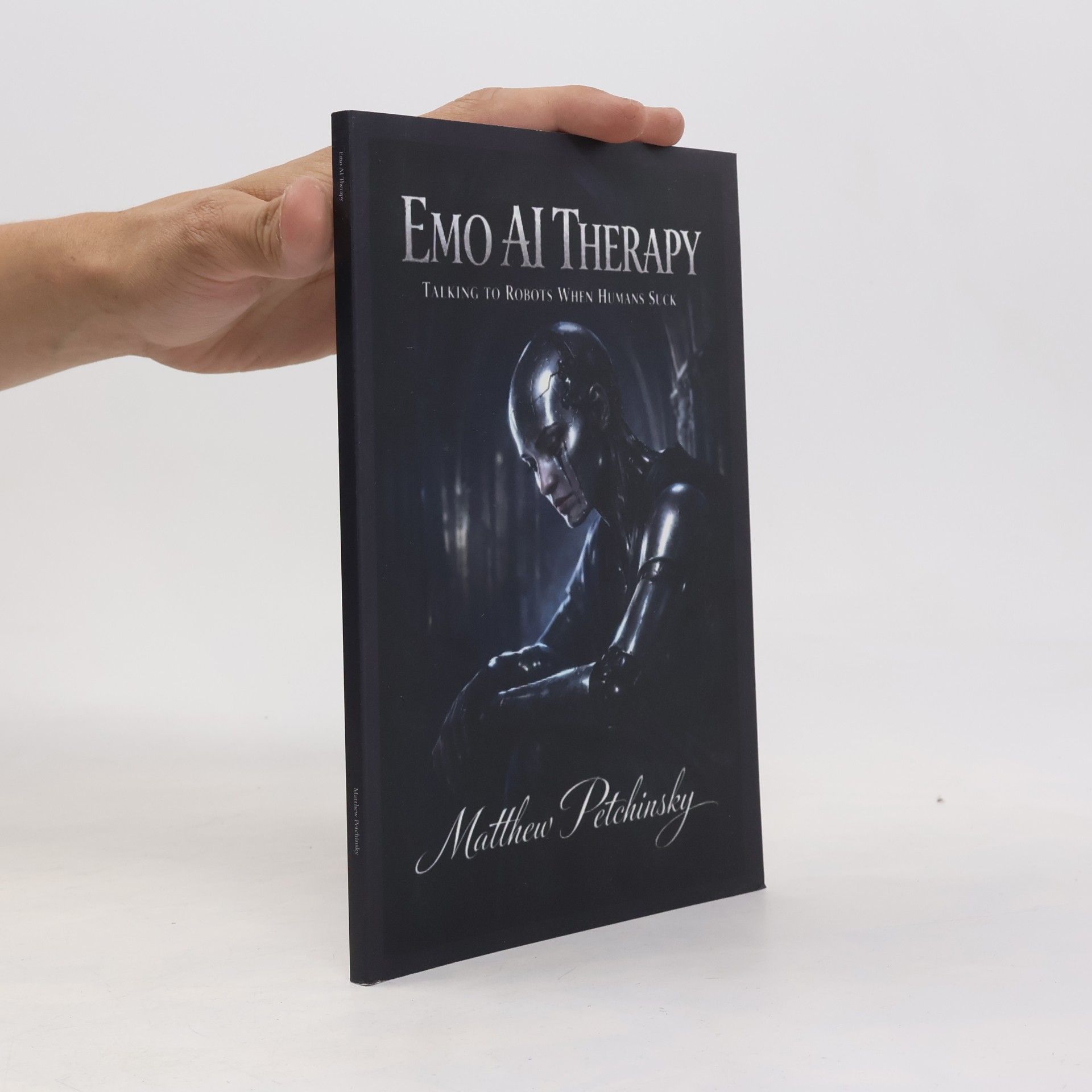 Petchinsky, Matthew Emo AI Therapy: Talking to Robots When Humans Suck
