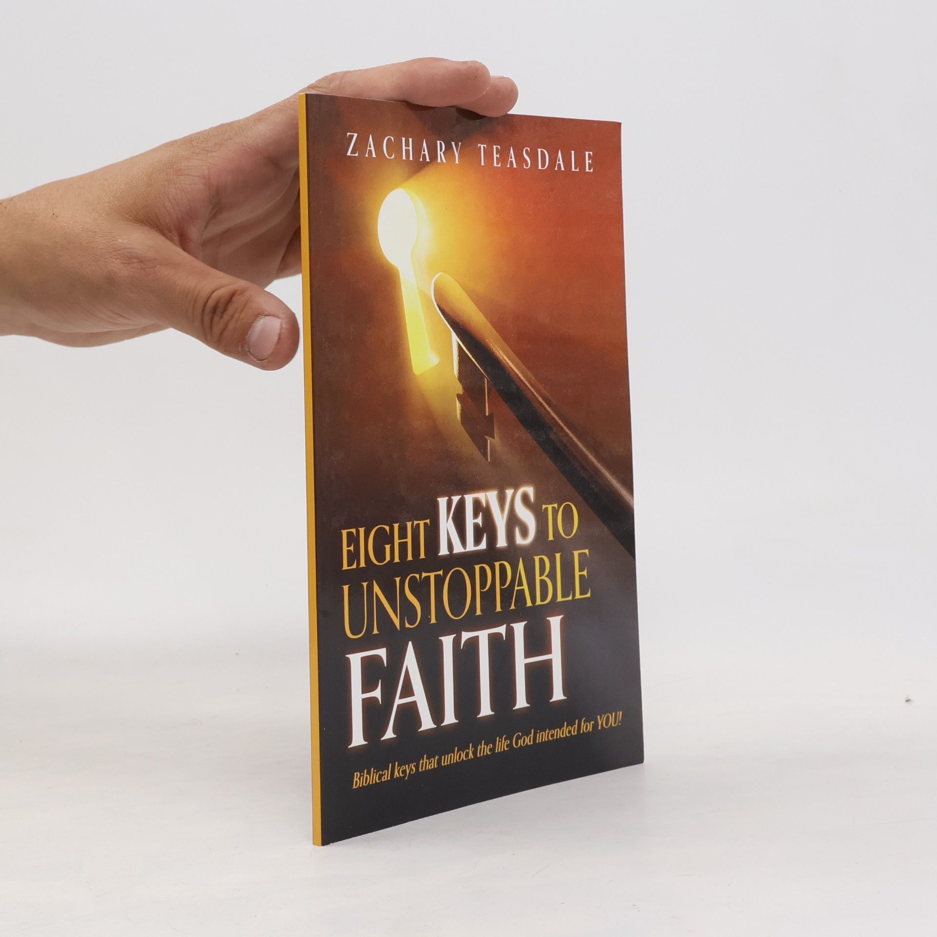 Teasdale, Zachary 8 Keys to Unstoppable Faith