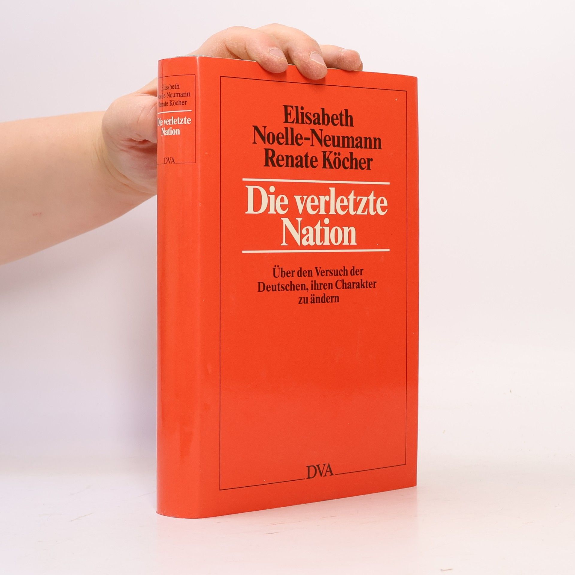 Elisabeth Noelle-Neumann Die verletzte Nation