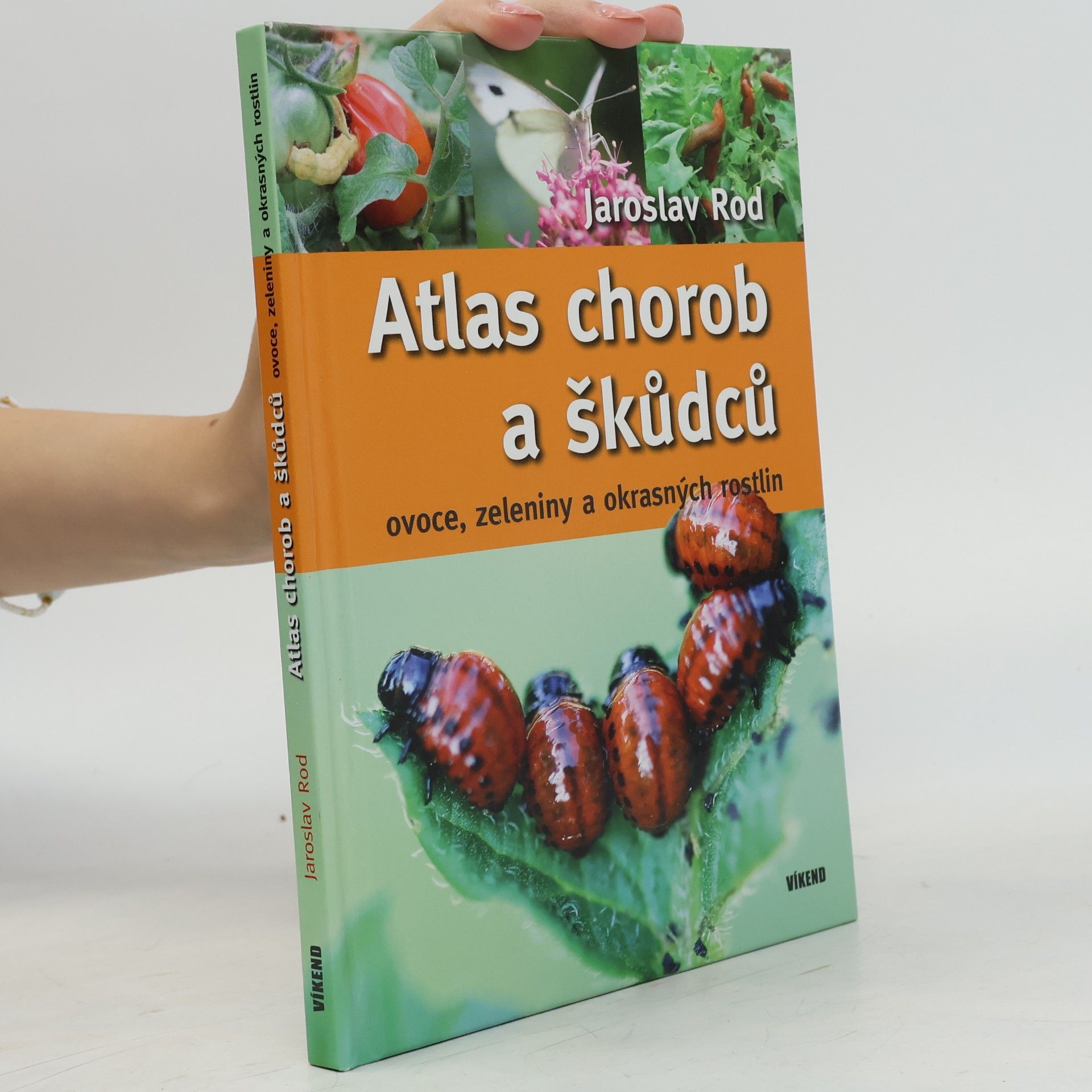 Jaroslav Rod Atlas chorob a škůdců ovoce, zeleniny a okrasných rostlin