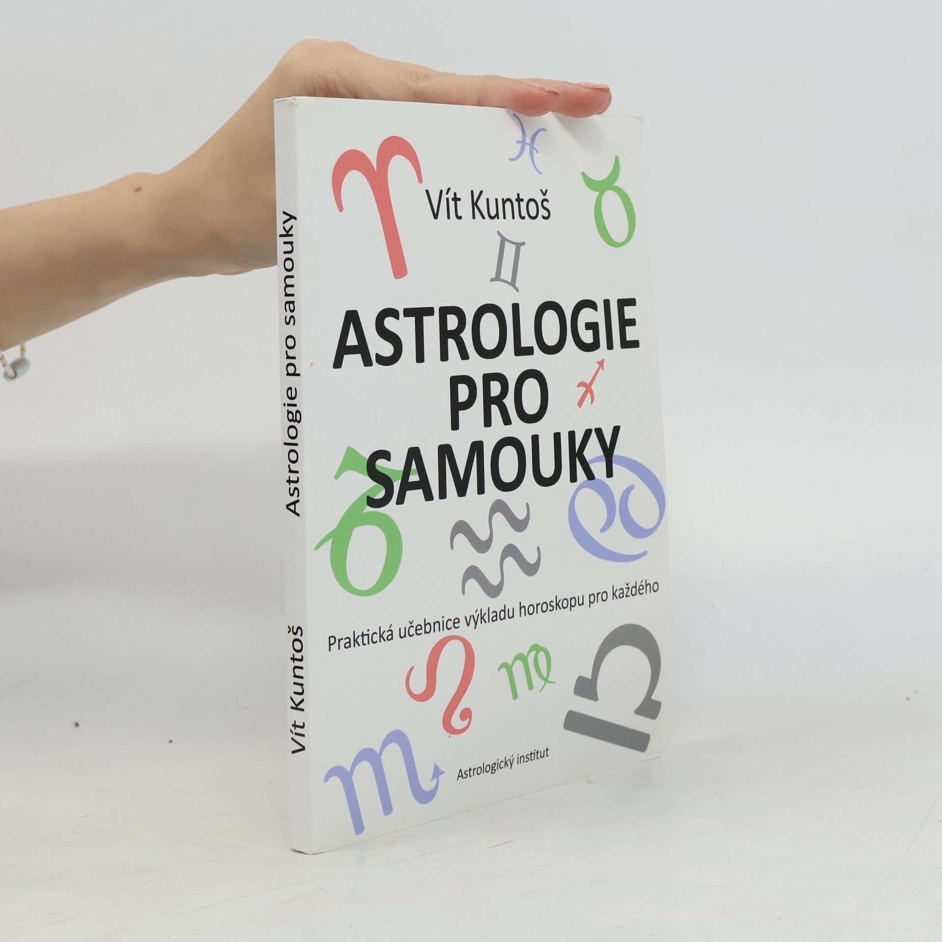 Vít Kuntoš Astrologie pro samouky : praktická učebnice výkladu horoskopu pro každého