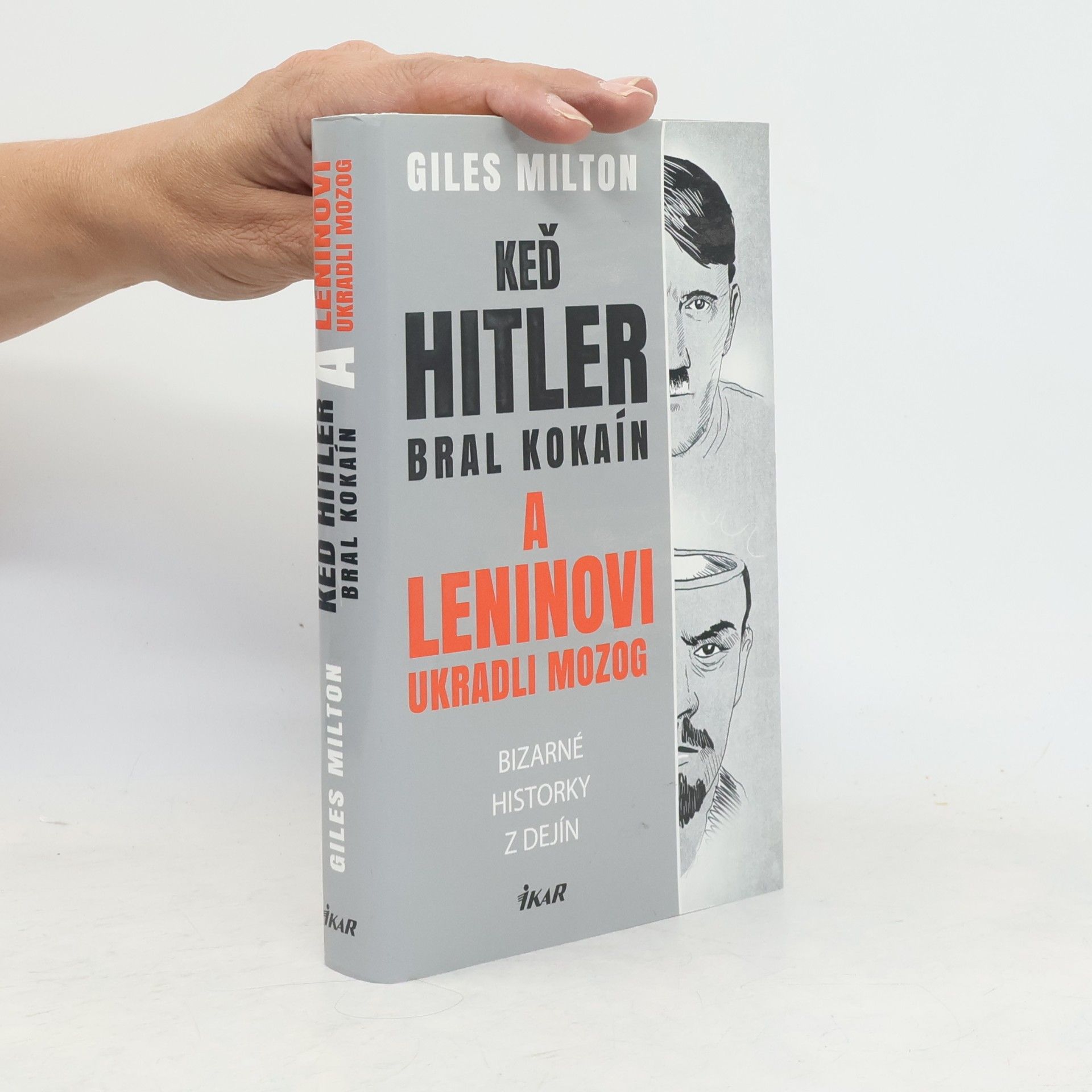 Giles Milton Keď Hitler bral kokaín a Leninovi ukradli mozog