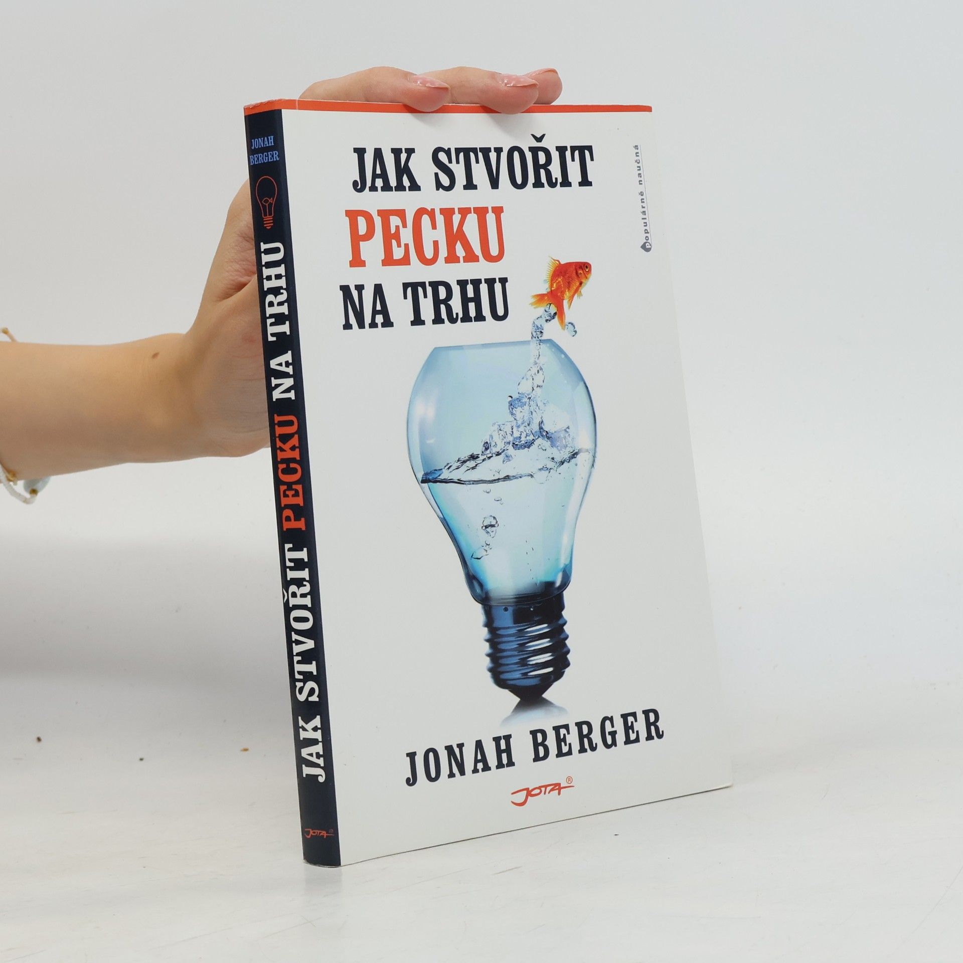 Jonah Berger Jak stvořit pecku na trhu