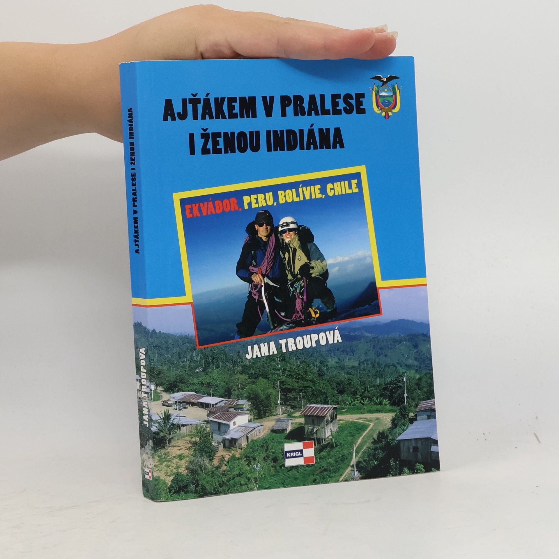 Ajťákem v pralese i ženou indiána: Ekvádor, Peru, Bolívie, Chile