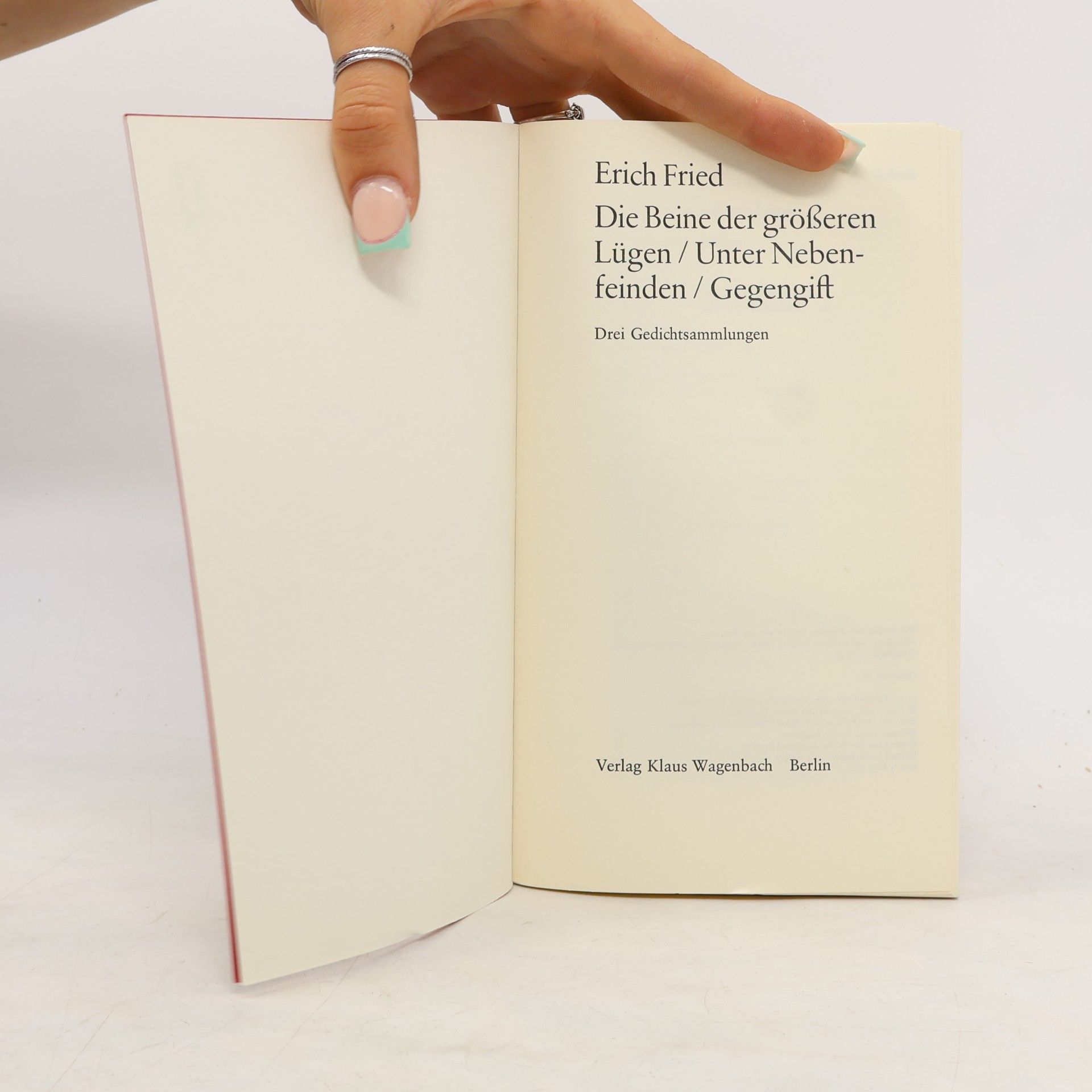 Erich Fried Die Beine der grösseren Lügen ; Unter Nebenfeinden ; Gegengift