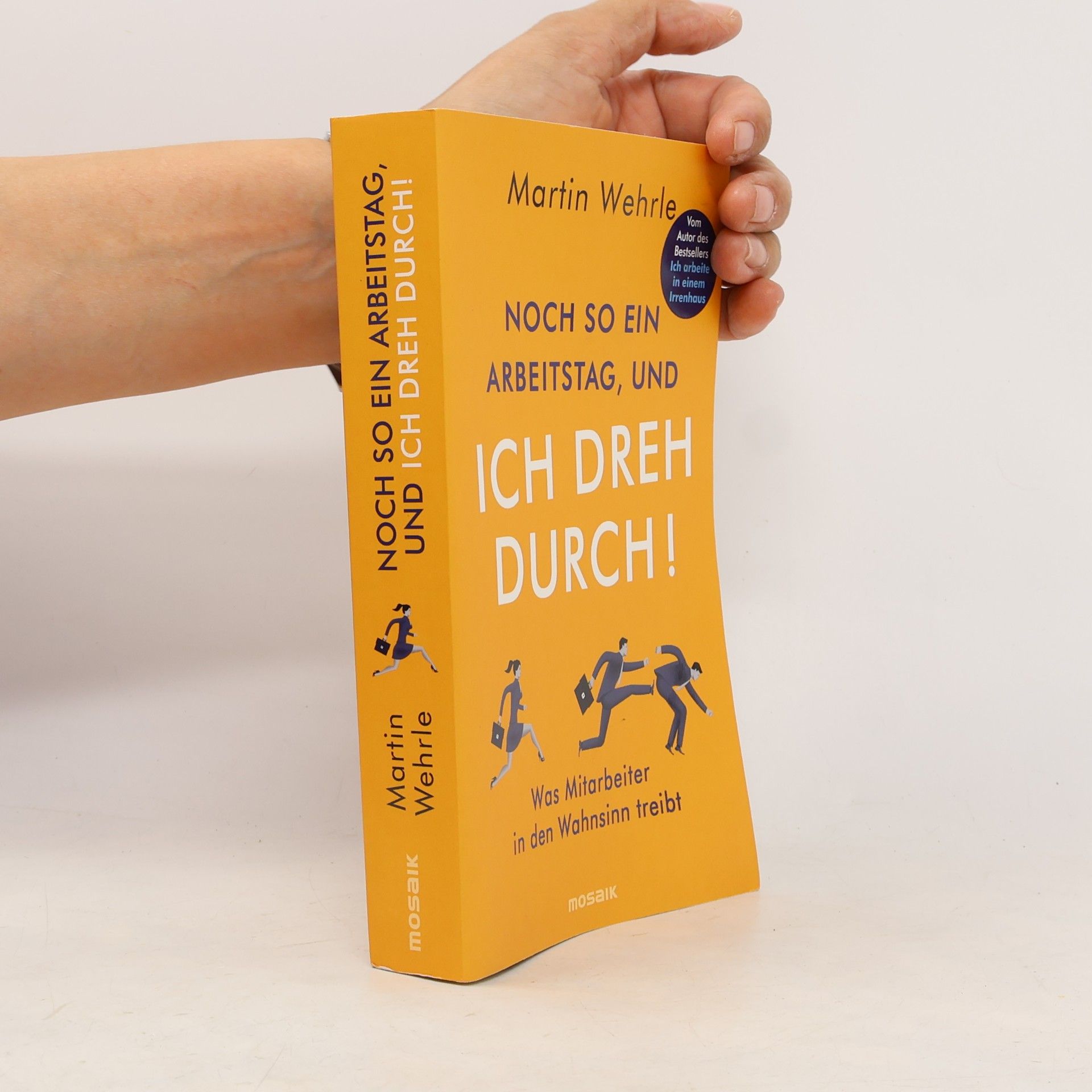 Martin Wehrle Noch so ein Arbeitstag, und ich dreh durch!