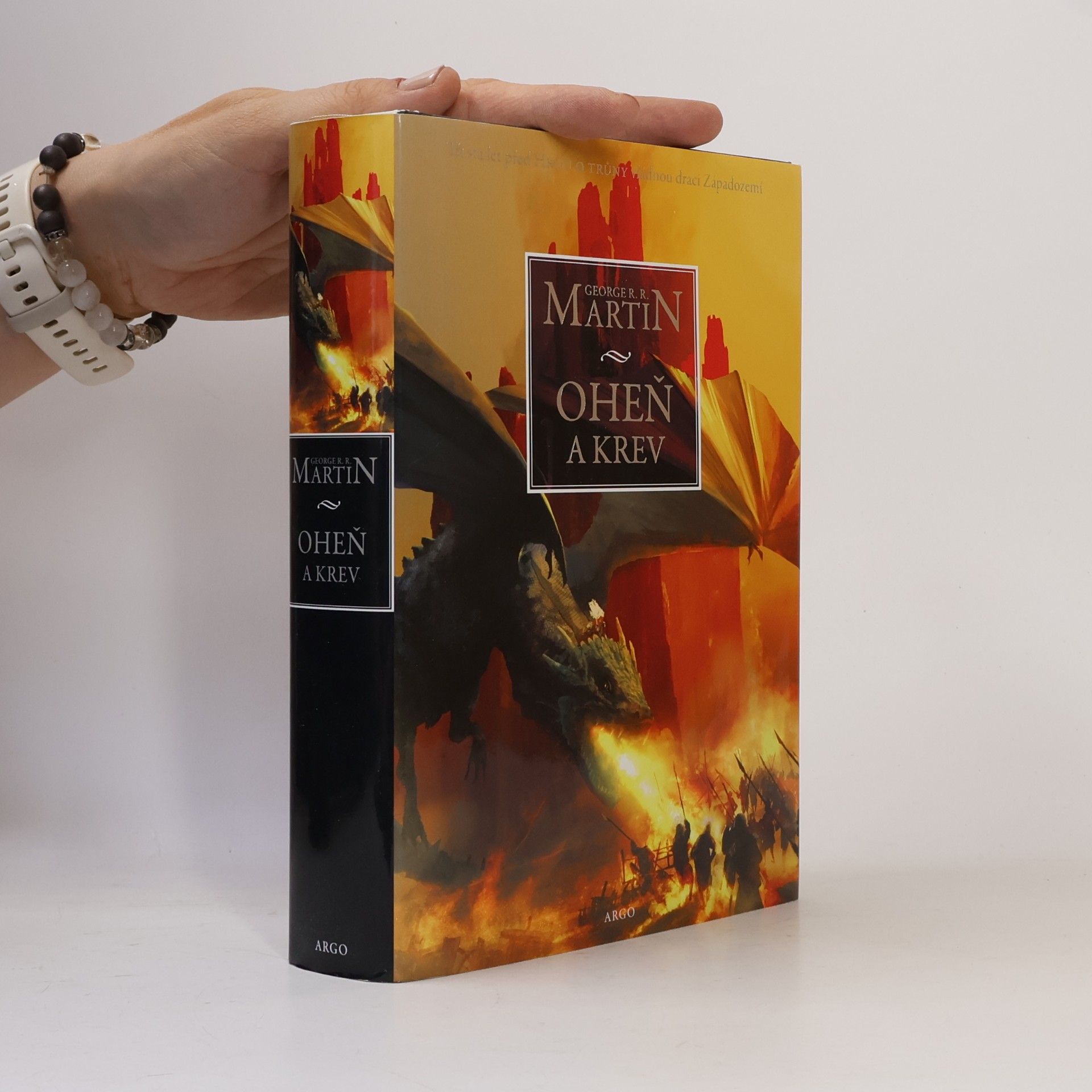 George R. R. Martin Oheň a krev. Historie targaryenských králů v Západozemí. Svazek první, Od Aegona I (Dobyvatele) po regentství Aegona III (Dračí zhouby)