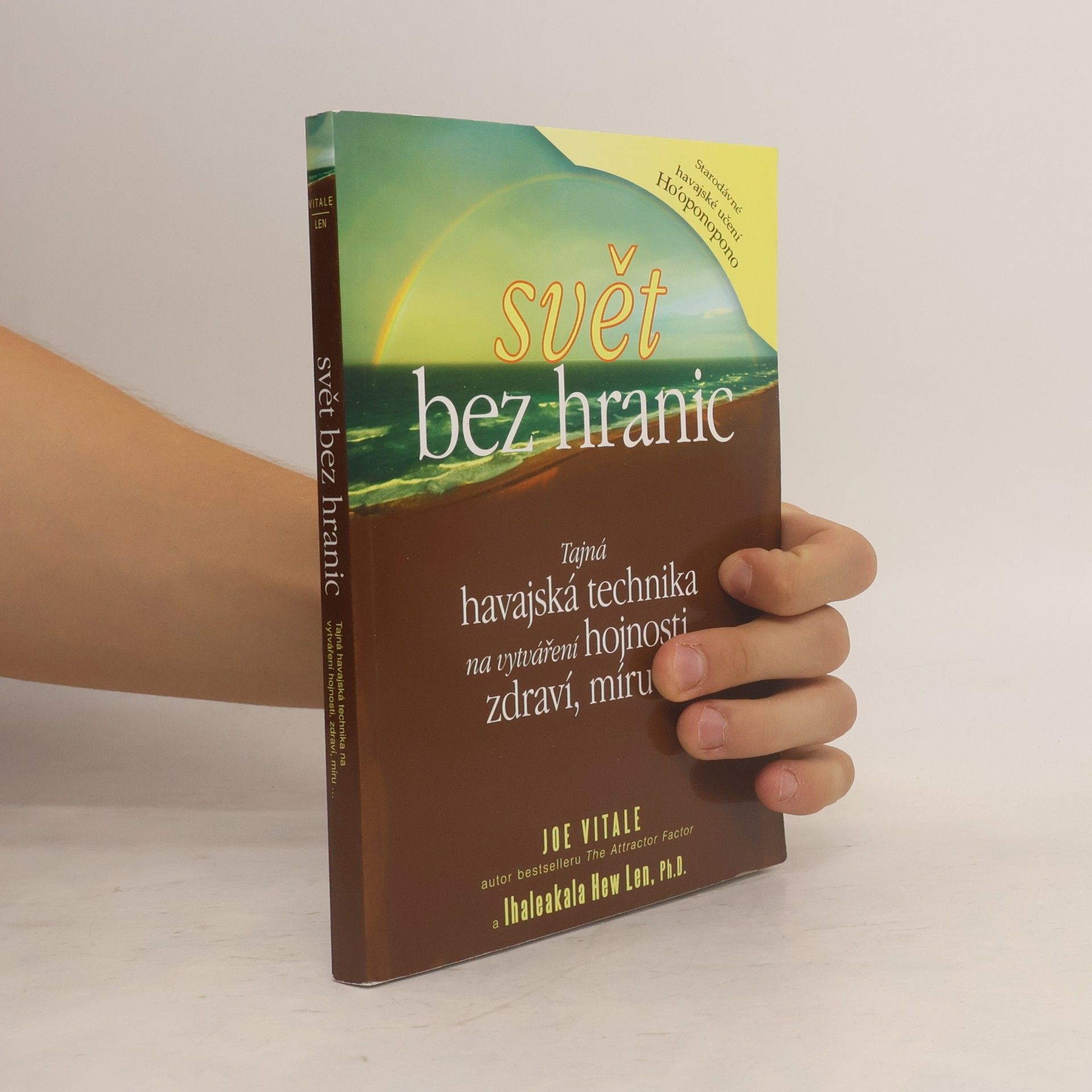 Joe Vitale Svět bez hranic: Tajná havajská technika na vytváření hojnosti, zdraví, míru...